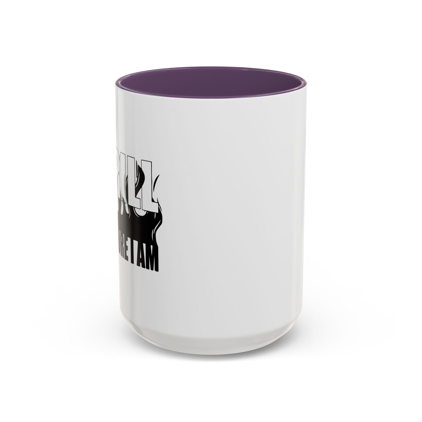 I GRILL THERE FOR I AM Accent BiColor Funny Sarcastic Mug