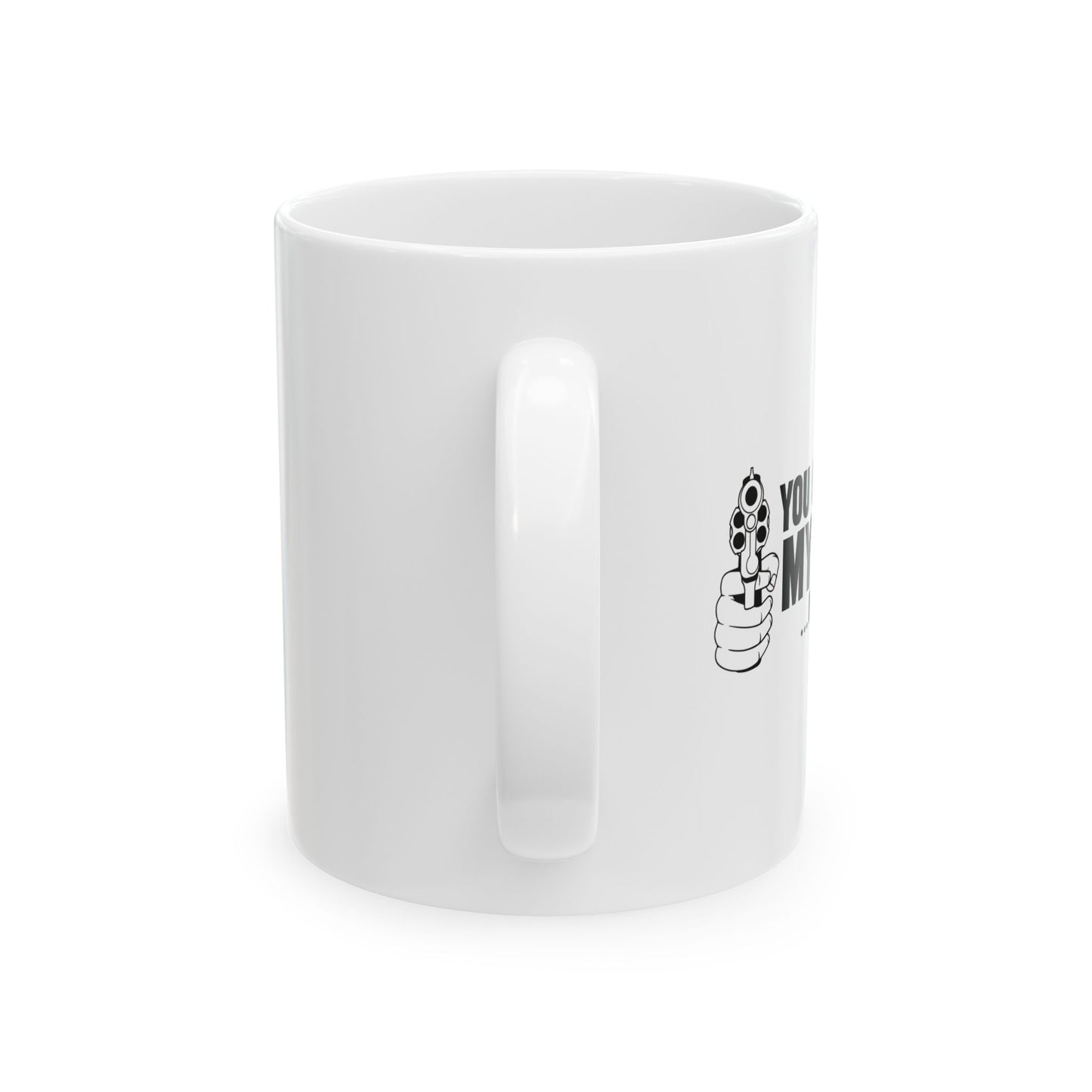 YOU CAN HAVE MY GUNS FUNNY SARCASTIC WHITE MUG