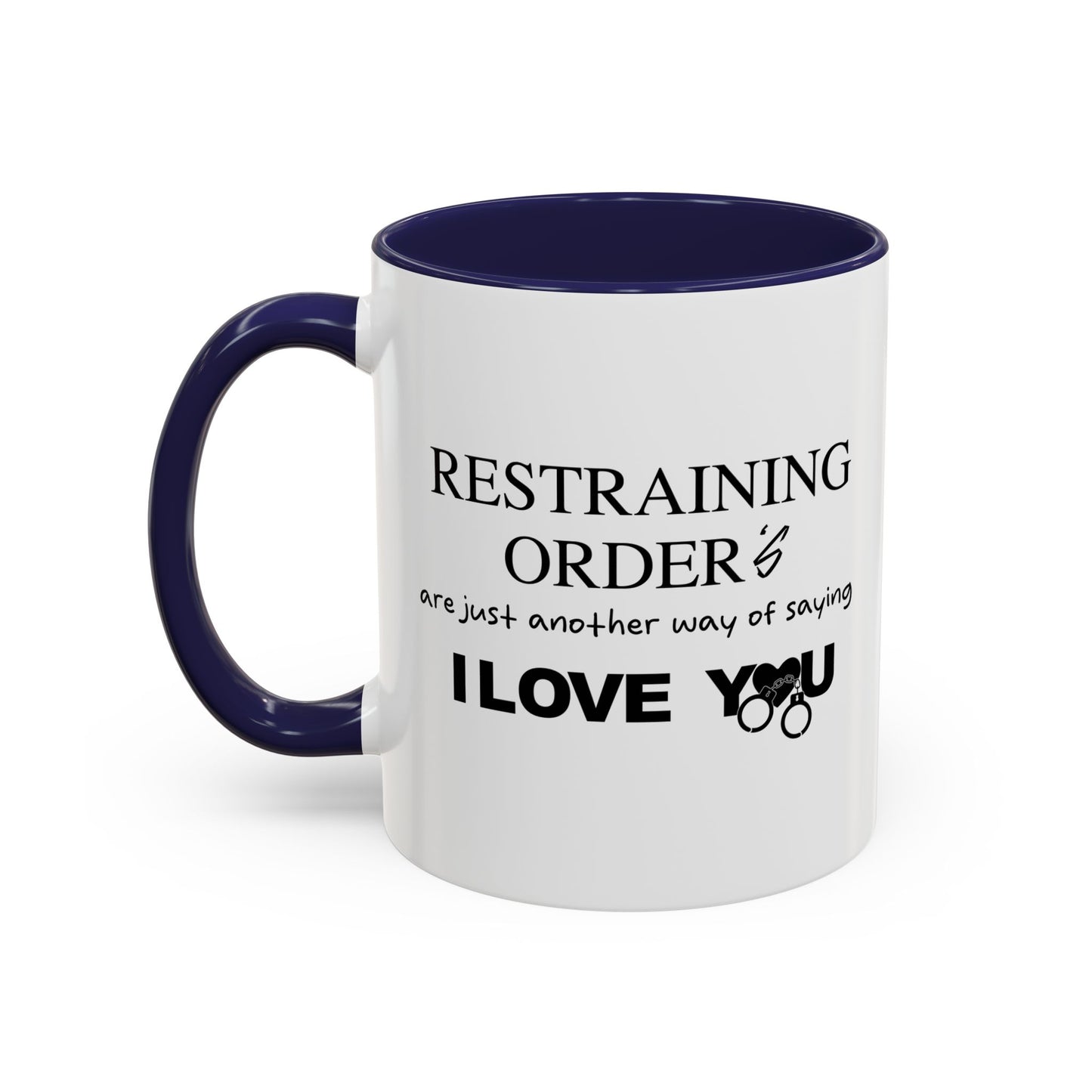 RESTRAINING ORDERS Accent BiColor Funny Sarcastic Mug