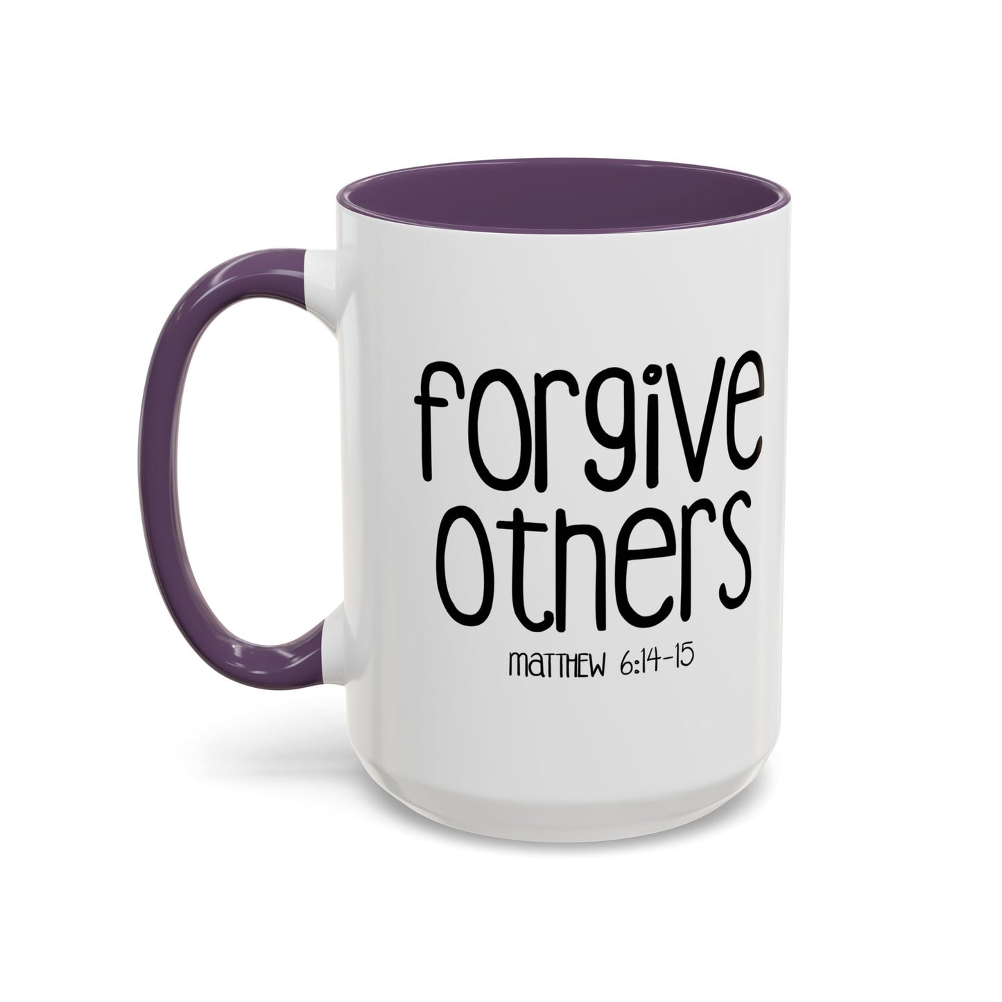 FORGIVE OTHERS - MATTHEW 6-14 Accent BiColor Funny Sarcastic Mug