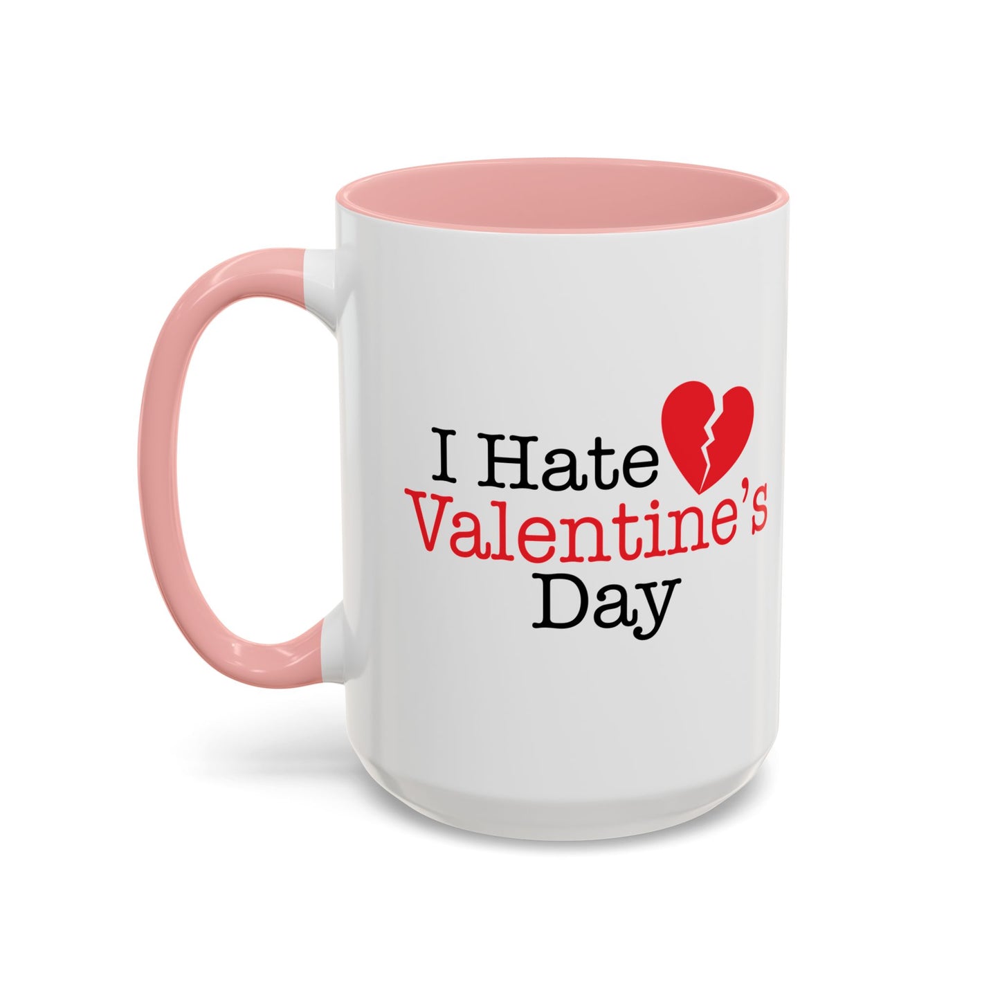 I HATE VALENTINE'S DAY Accent BiColor Funny Sarcastic Mug