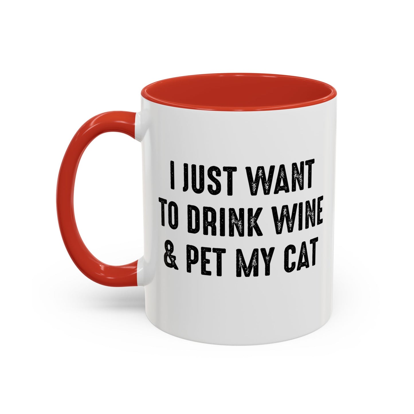 I JUST WANT TO DRINK WINE & PET MY CAT Accent BiColor Funny Sarcastic Mug