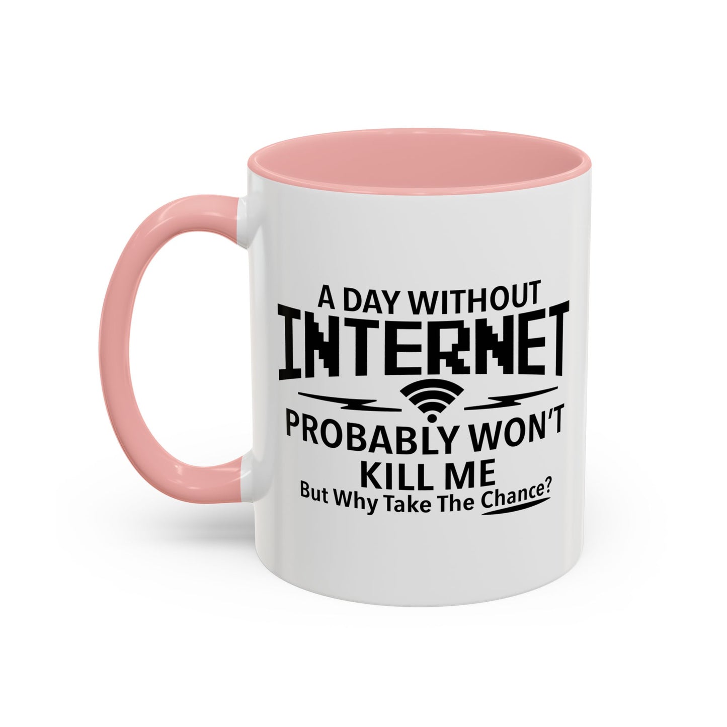 A DAY WITHOUT INTERNET Accent BiColor Funny Sarcastic Mug