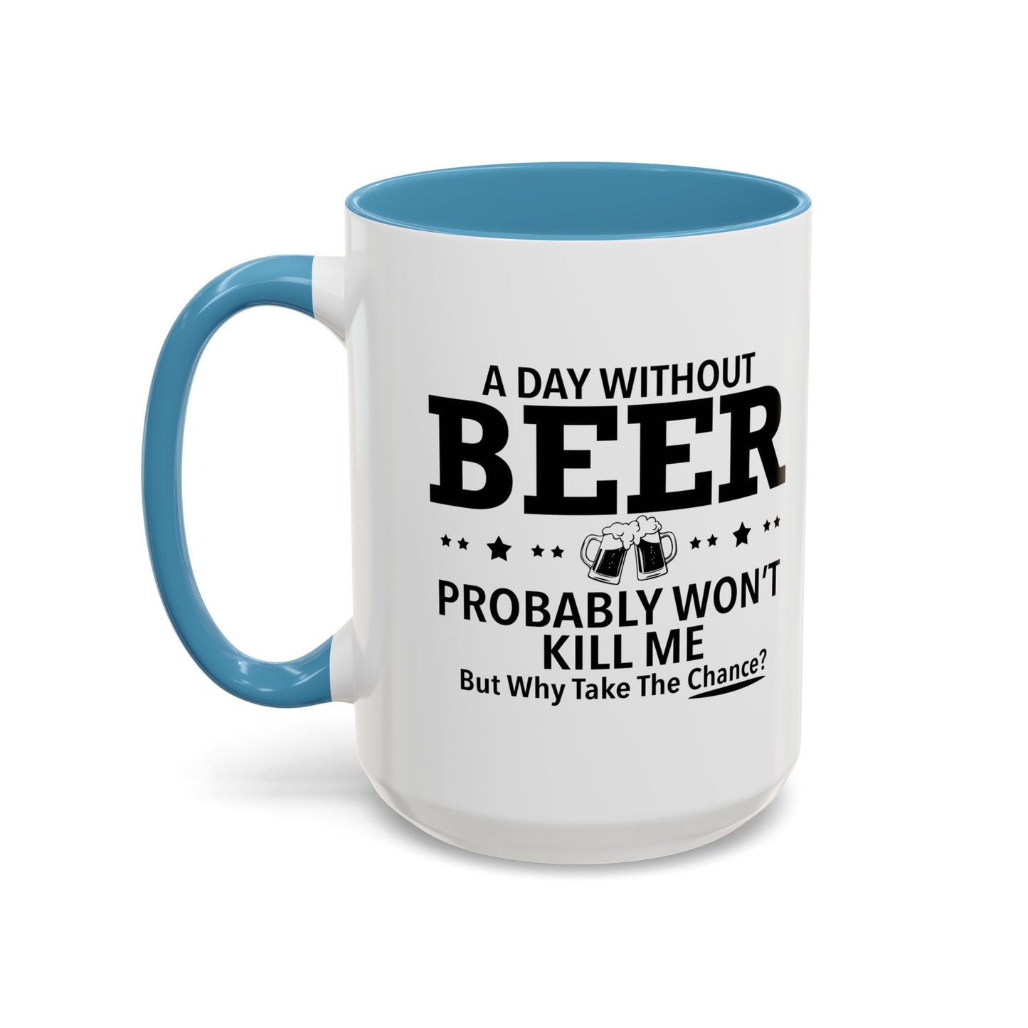 A DAY WITHOUT BEER Accent BiColor Funny Sarcastic Mug