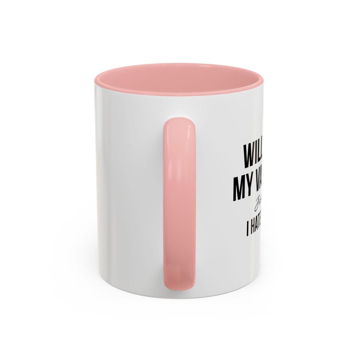 WILL YOU BE MY VALENTINE? Accent BiColor Funny Sarcastic Mug