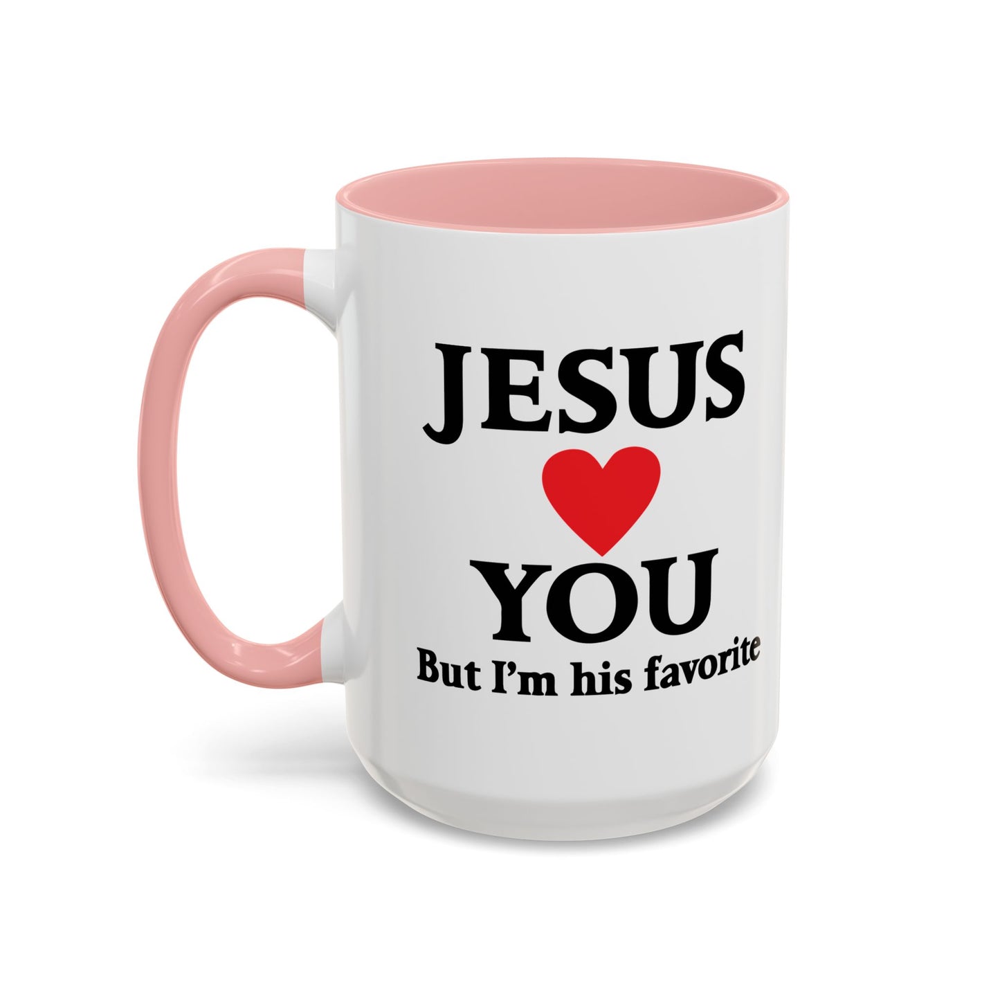 JESUS LOVES YOU. BUT I'M HIS FAVORITE Accent BiColor Funny Sarcastic Mug