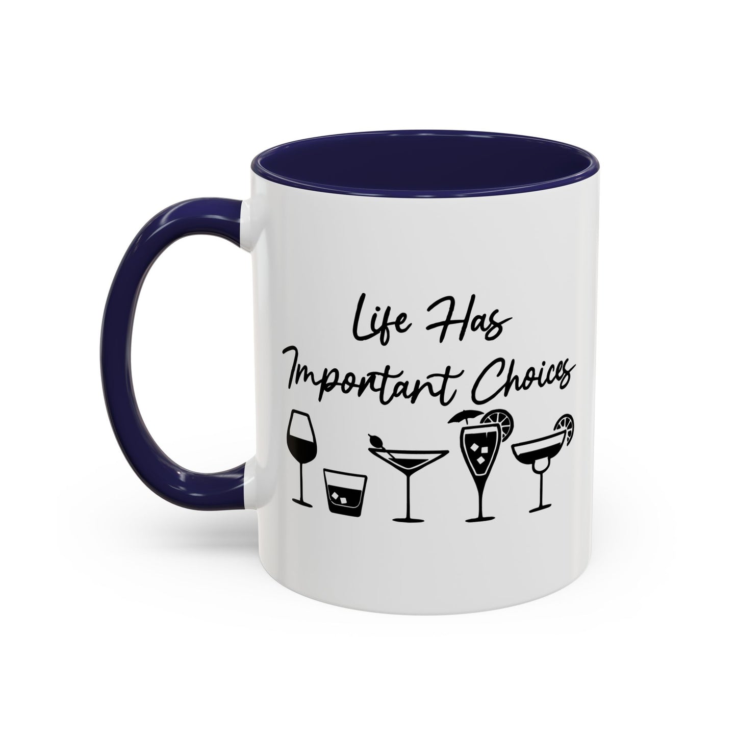 LIFE HAS IMPORTANT CHOICES Accent BiColor Funny Sarcastic Mug