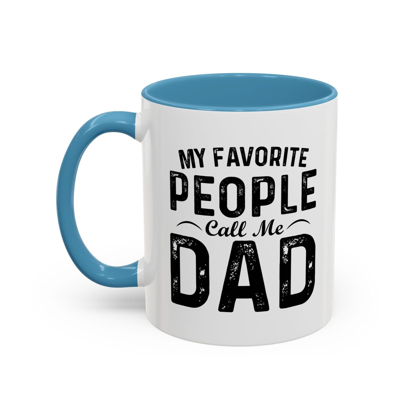 MY FAVORITE PEOPLE CALL ME DAD Accent BiColor Funny Sarcastic Mug