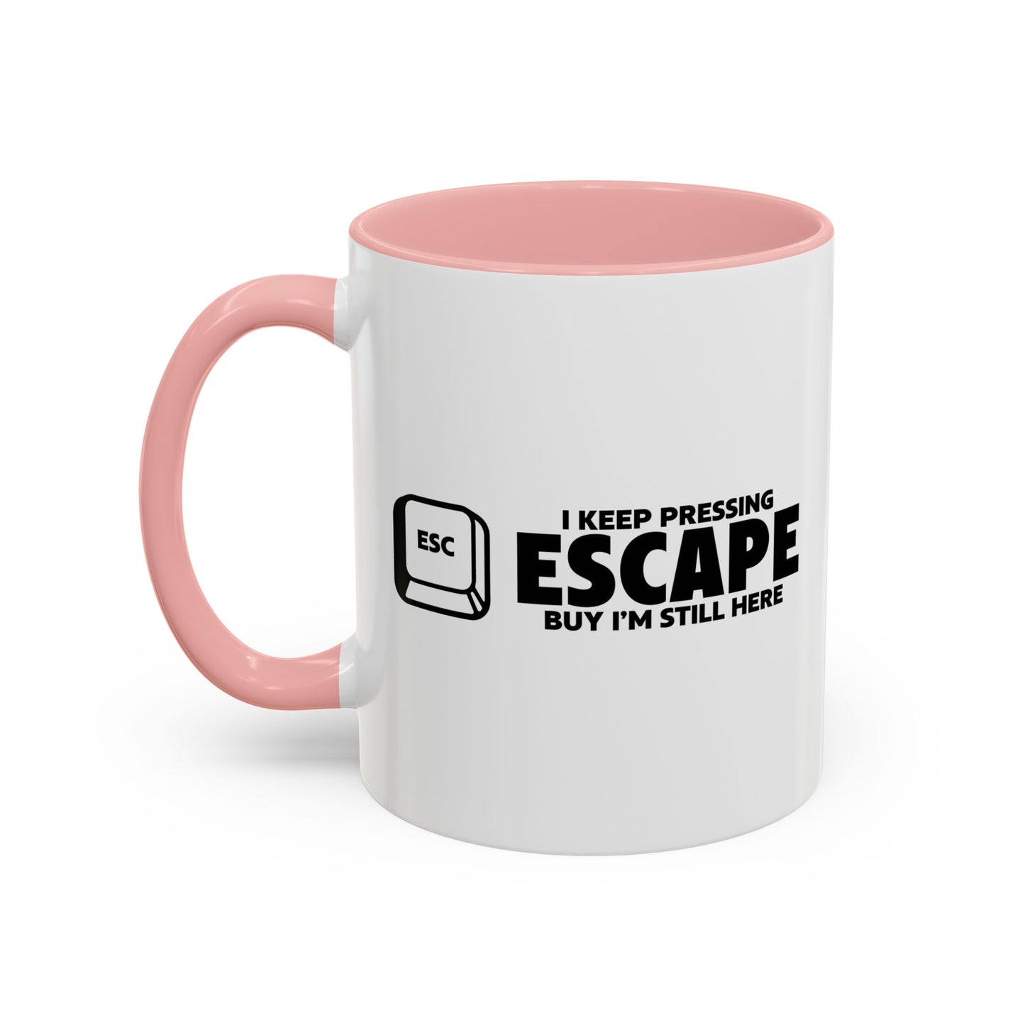 I KEEP PRESSING ESCASPE Accent BiColor Funny Sarcastic Mug