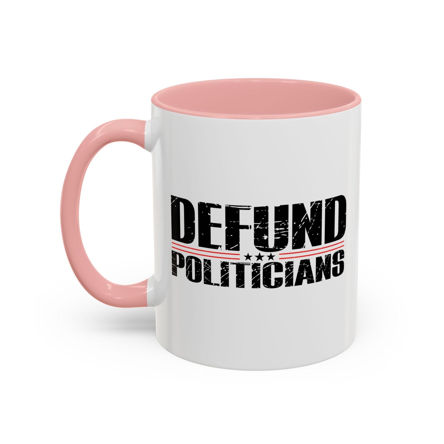 DEFUND POLITICIANS Accent BiColor Funny Sarcastic Mug