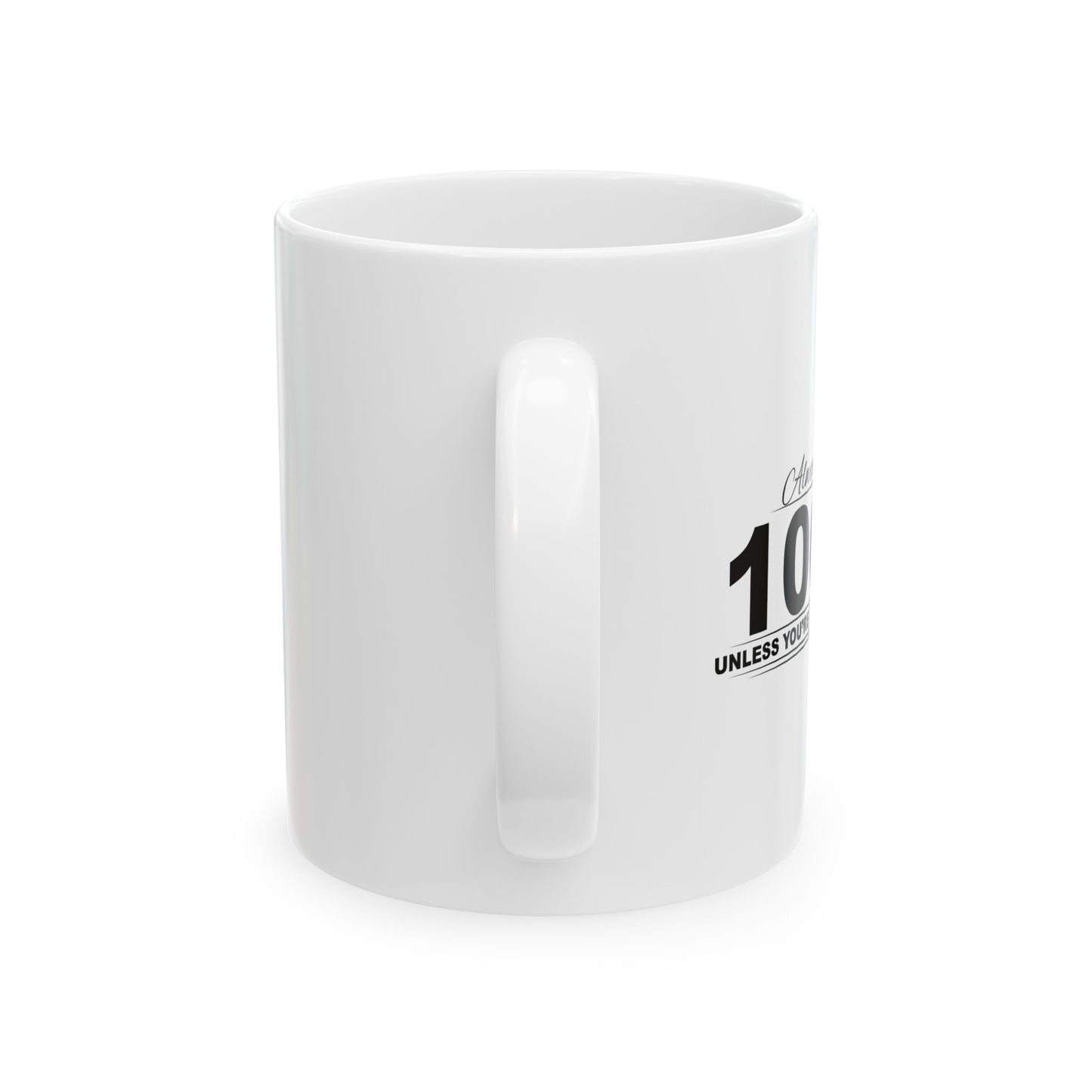 ALWAYS GIVE 100% FUNNY SARCASTIC WHITE MUG