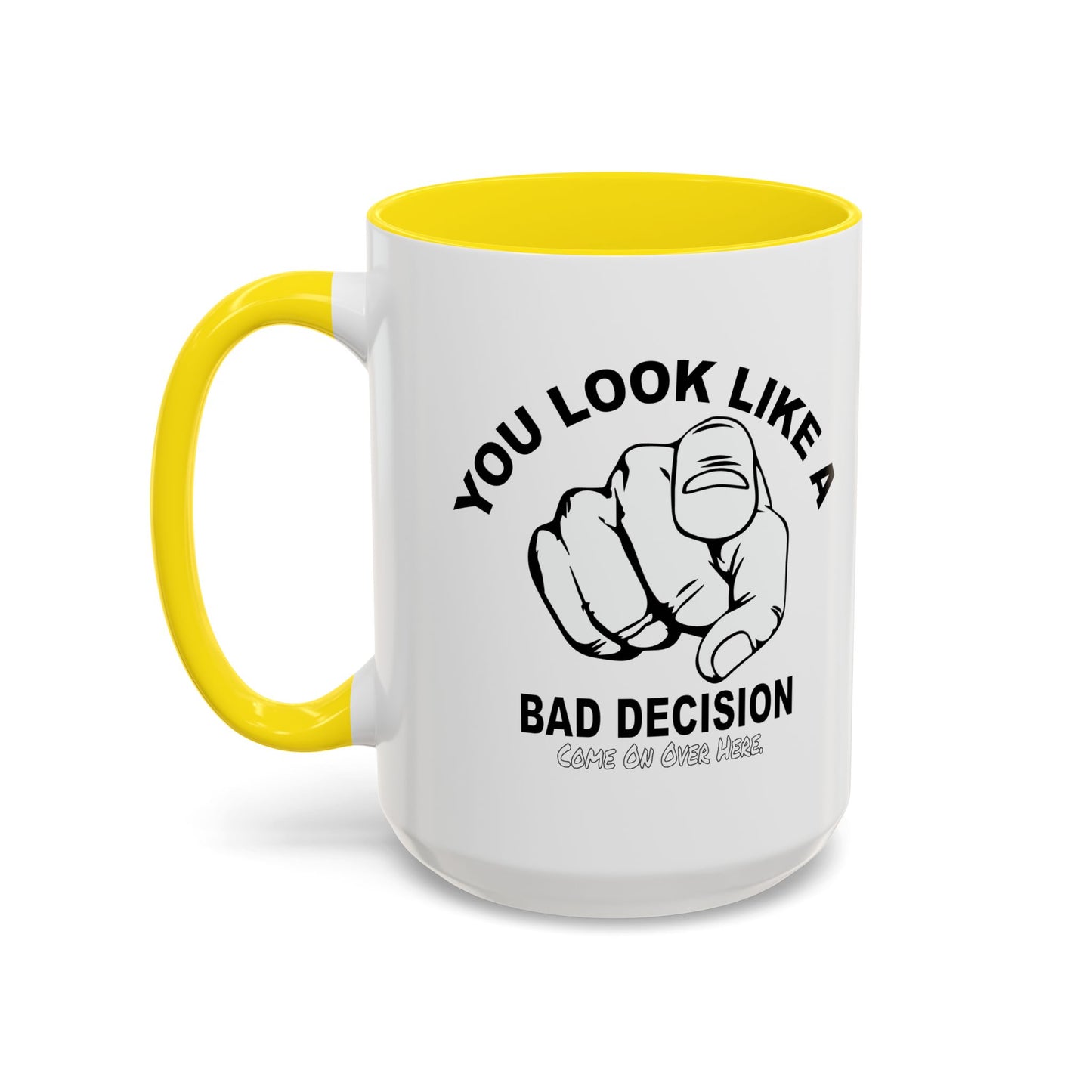 YOU LOOK LIKE A BAD DECISION Accent BiColor Funny Sarcastic Mug