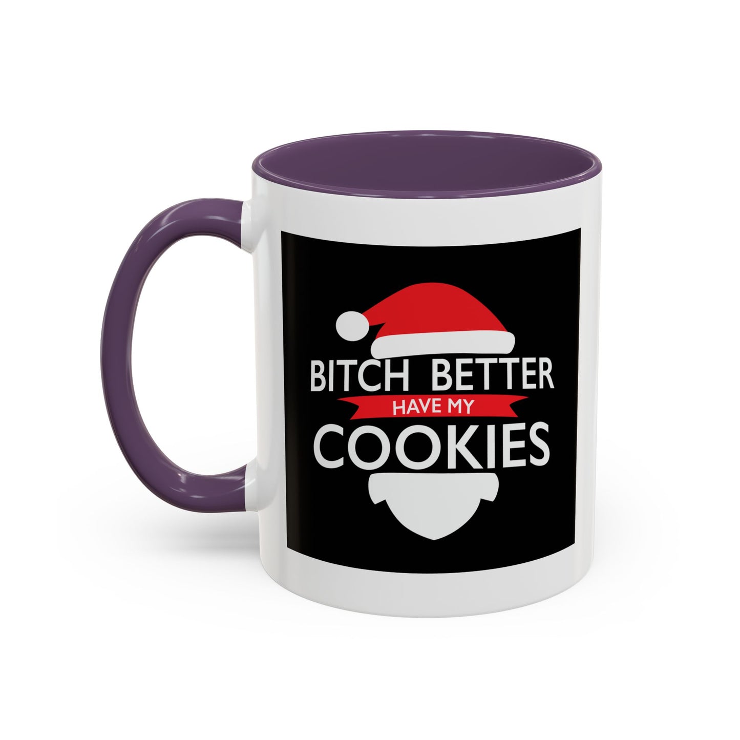 BETTER HAVE MY COOKIES Accent BiColor Funny Sarcastic Mug