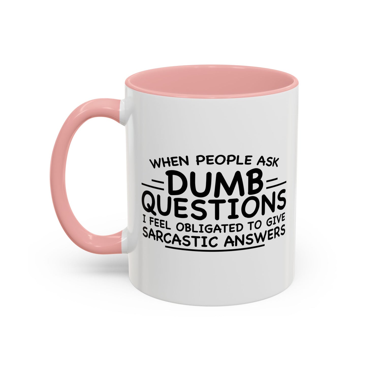 WHEN PEOPLE ASK DUMB QUESTIONS Accent BiColor Funny Sarcastic Mug