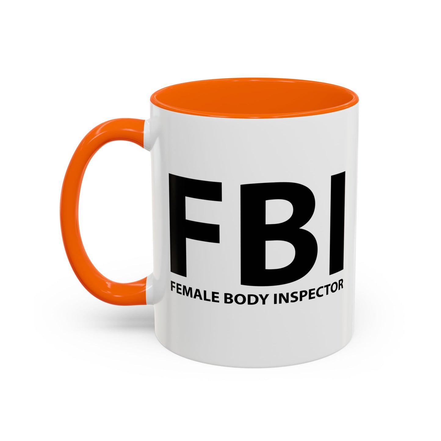 FBI FEMALE BODY INSPECTOR Accent BiColor Funny Sarcastic Mug