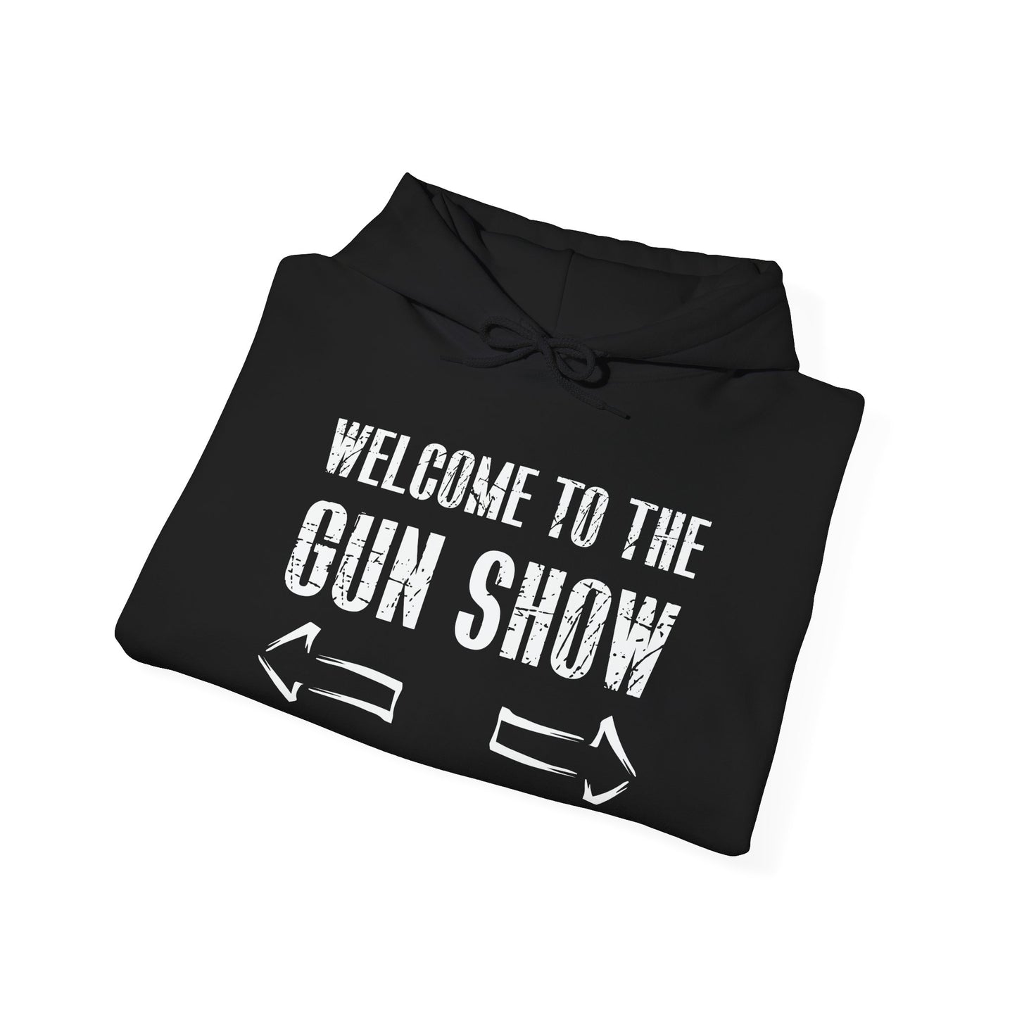 Welcome To The Gun Show - Premium Unisex Heavy Blend Funny Sarcastic Colored Hoodie Sweatshirt