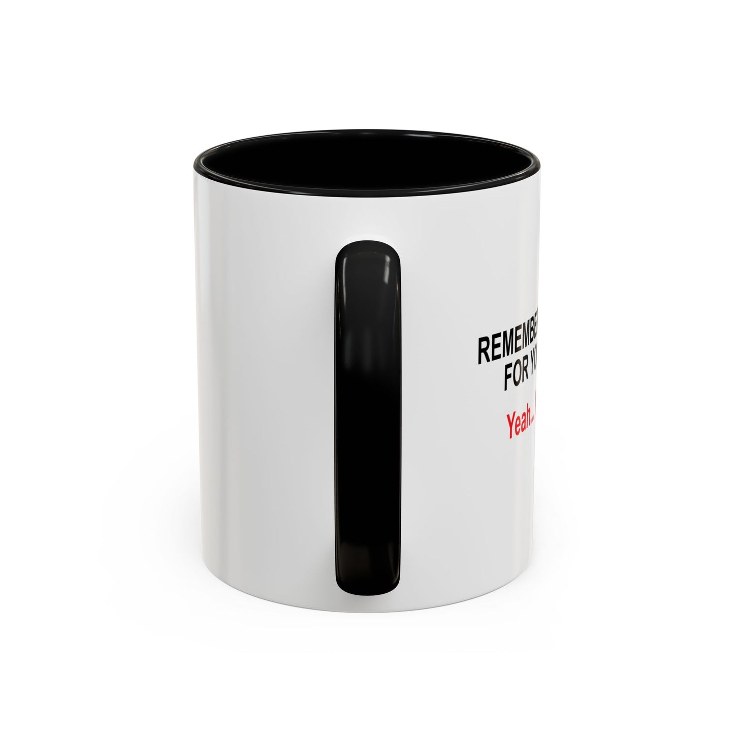 REMEMBER WHEN I ASKED FOR YOUR OPINION Accent BiColor Funny Sarcastic Mug