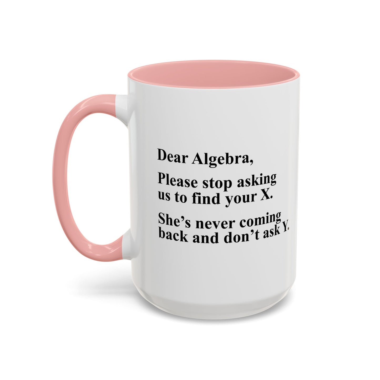 DEAR ALGEBRA Accent BiColor Funny Sarcastic Mug