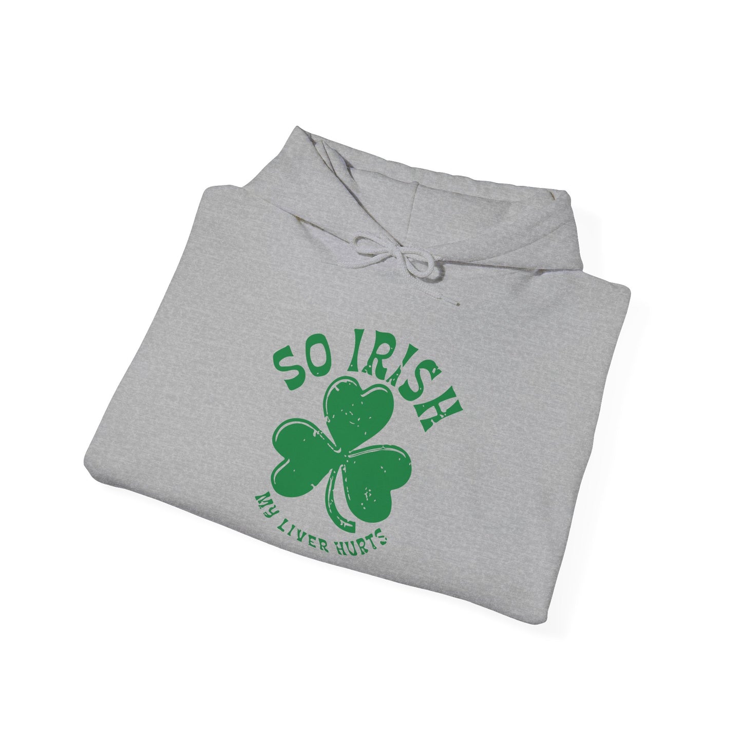 SO IRISH MY LIVER HURTS - Premium Unisex Funny Sarcastic Black Hoodie Sweatshirt