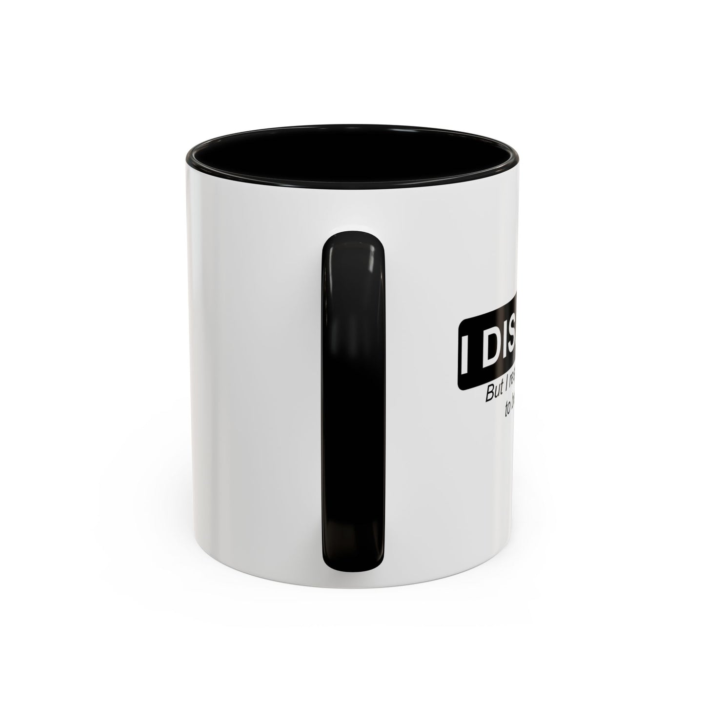 I DISAGREE Accent BiColor Funny Sarcastic Mug