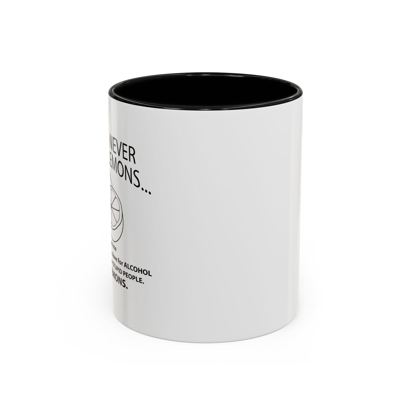 LIFE HAS NEVER GIVEN ME LEMONS Accent BiColor Funny Sarcastic Mug