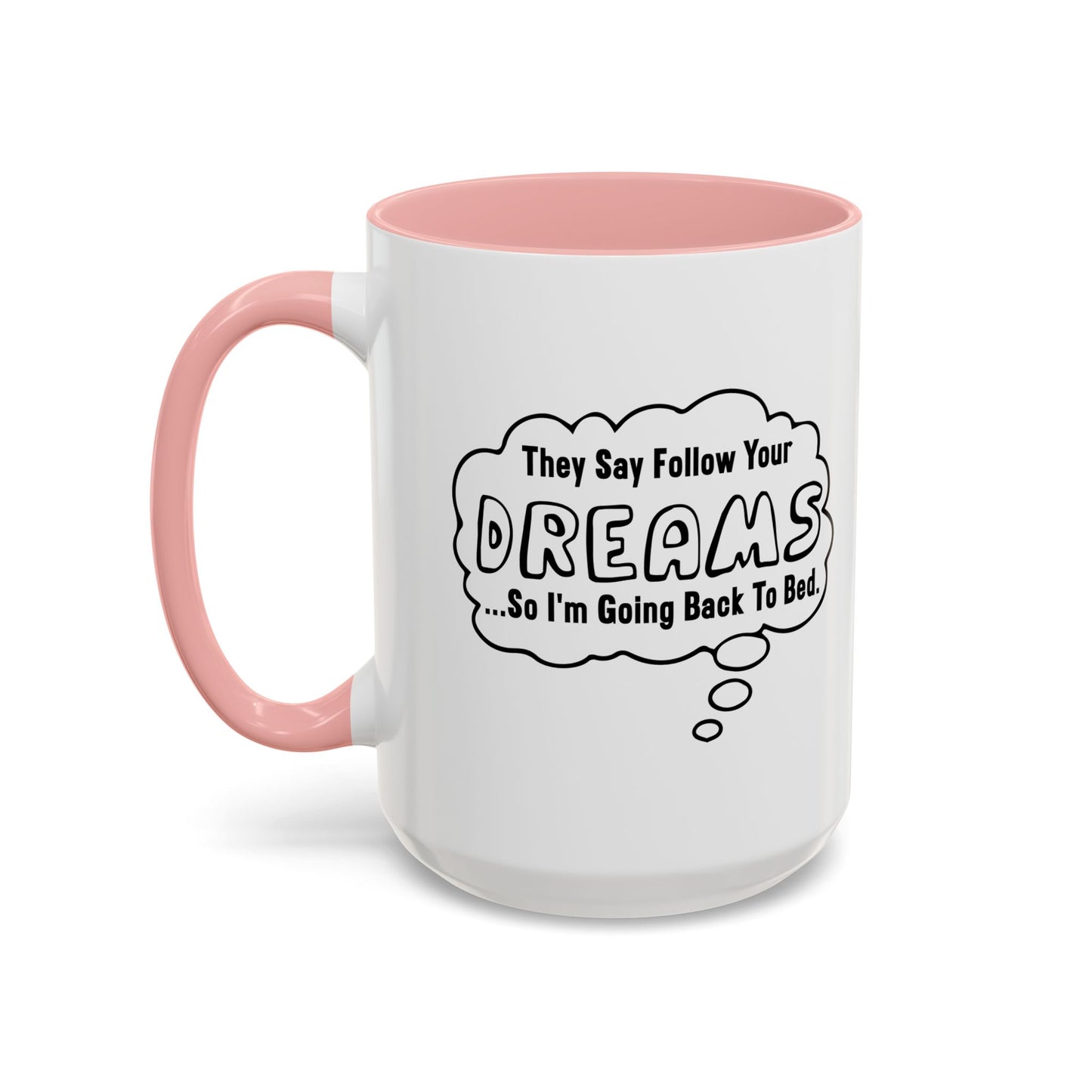 FOLLOW YOUR DREAMS Accent BiColor Funny Sarcastic Mug