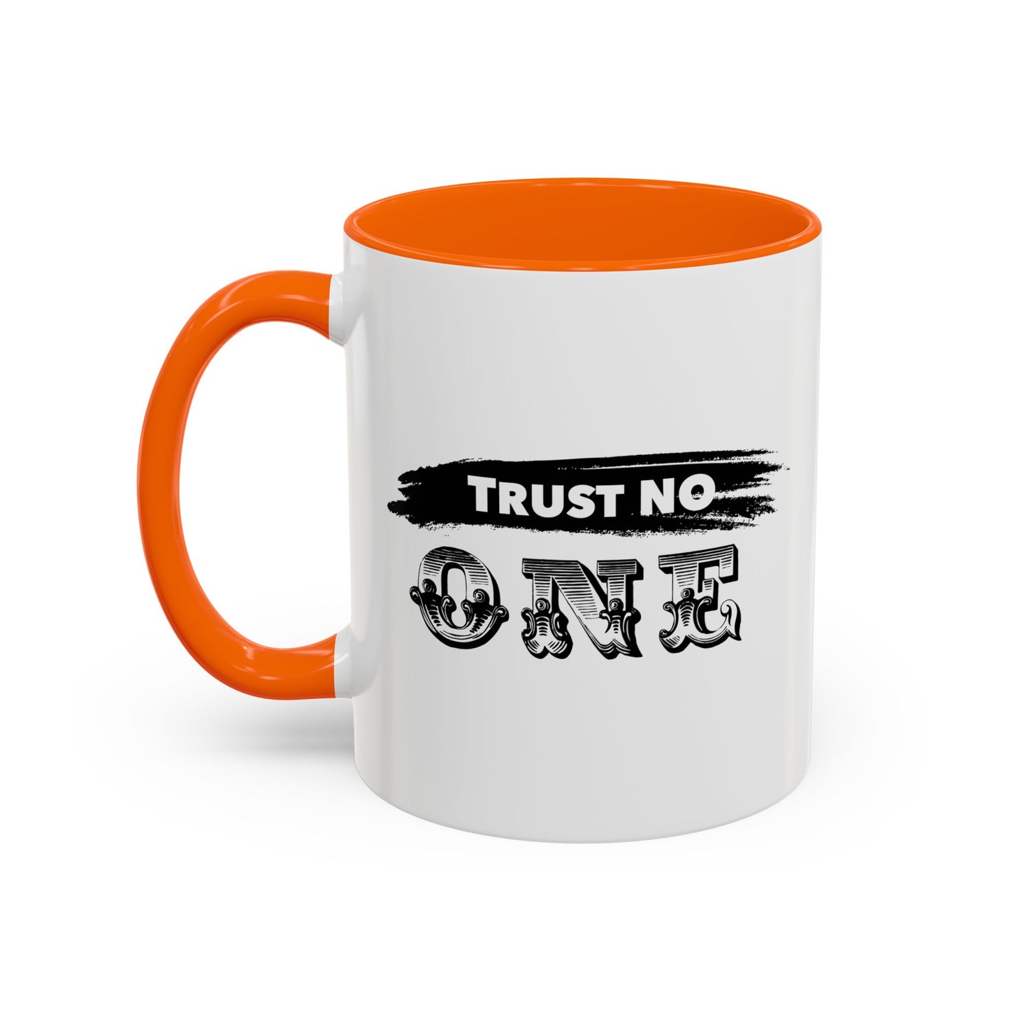 TRUST NO ONE Accent BiColor Funny Sarcastic Mug