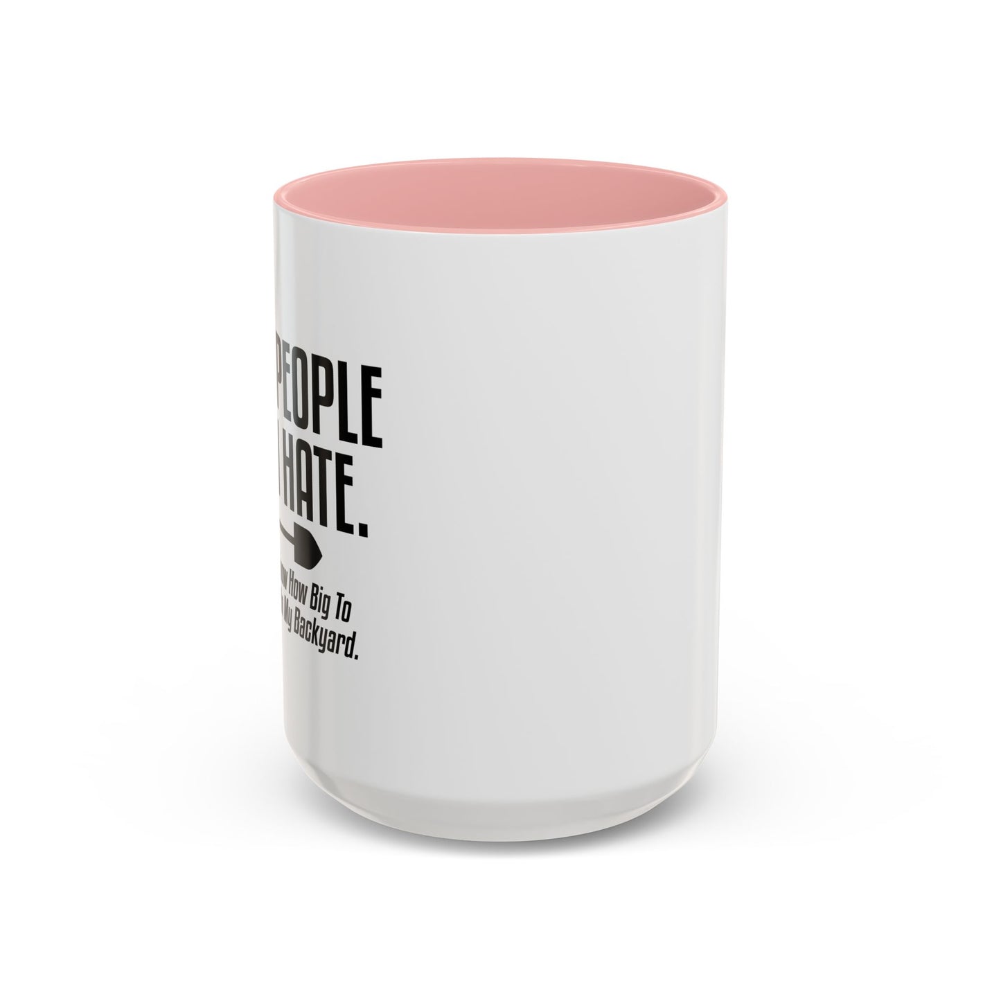 I HUG PEOPLE THAT I HATE Accent BiColor Funny Sarcastic Mug