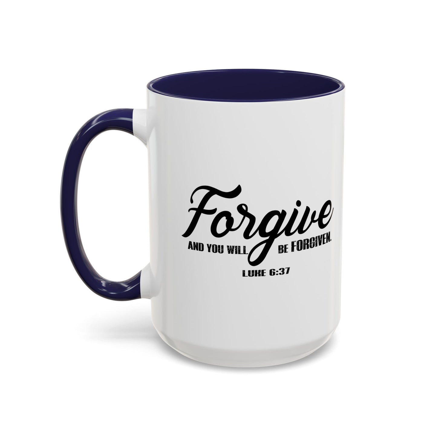 FORGIVE AND YOU WILL BE FORGIVEN - LUKE 6-37 Accent BiColor Mug