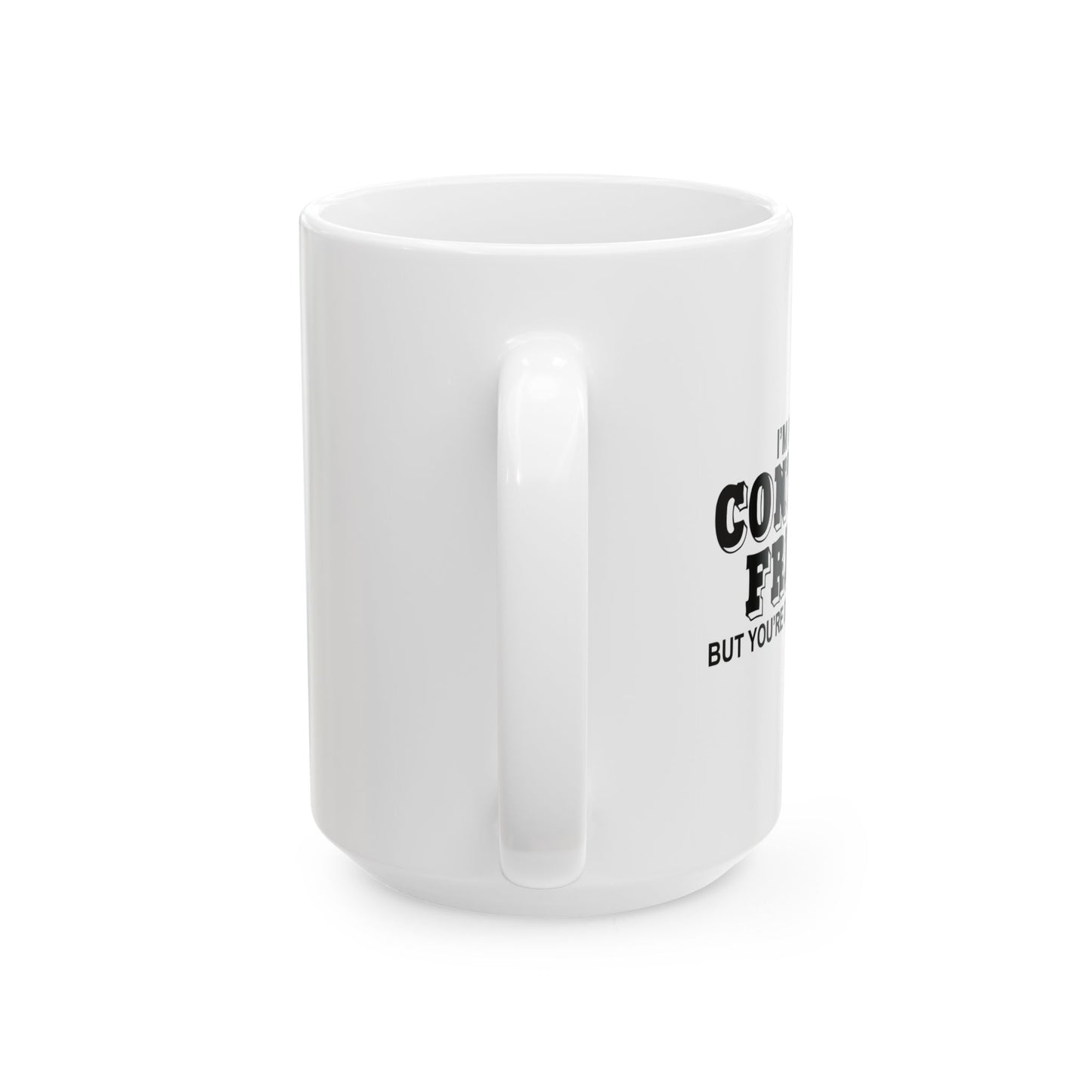 NOT REALLY A CONTROL FREAK BUT... FUNNY SARCASTIC WHITE MUG