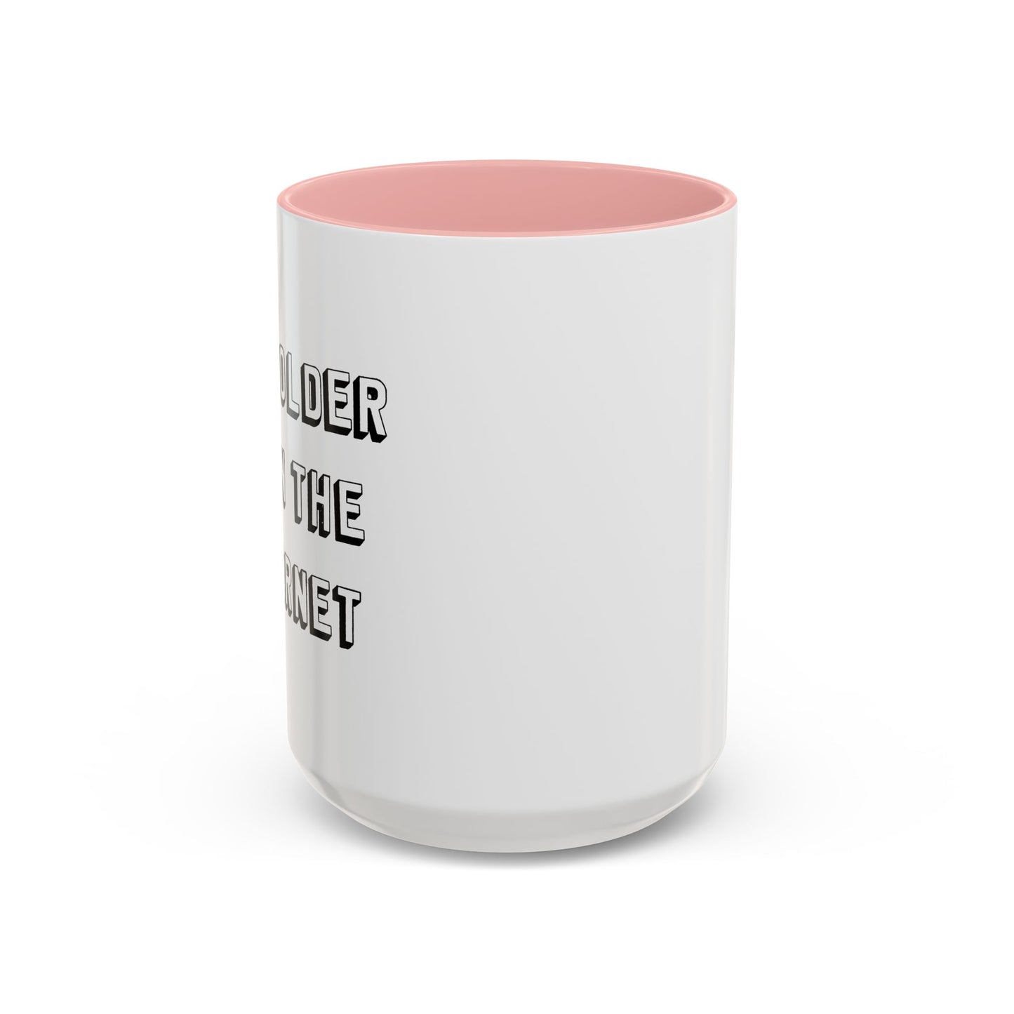 I AM OLDER THAN THE INTERNET Accent BiColor Funny Sarcastic Mug