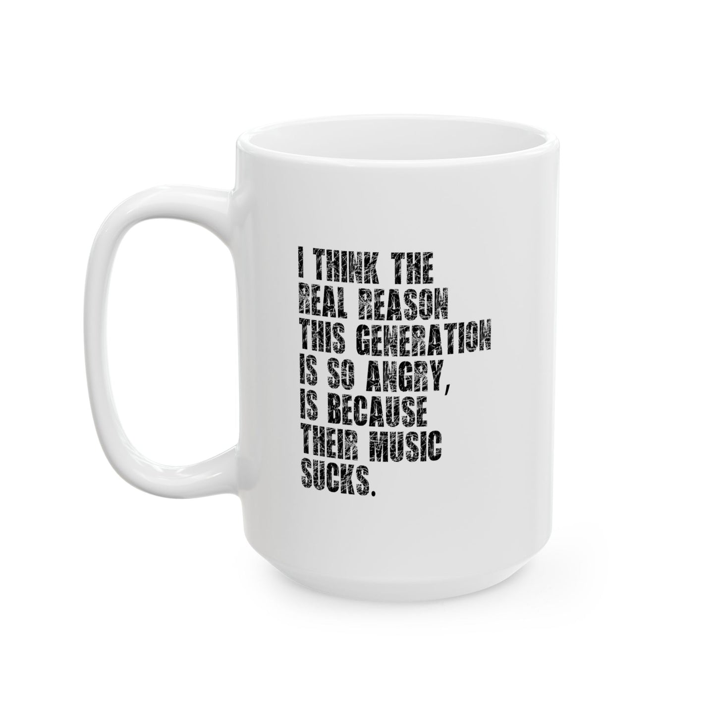 BECAUSE THEIR MUSIC SUCKS FUNNY SARCASTIC WHITE MUG