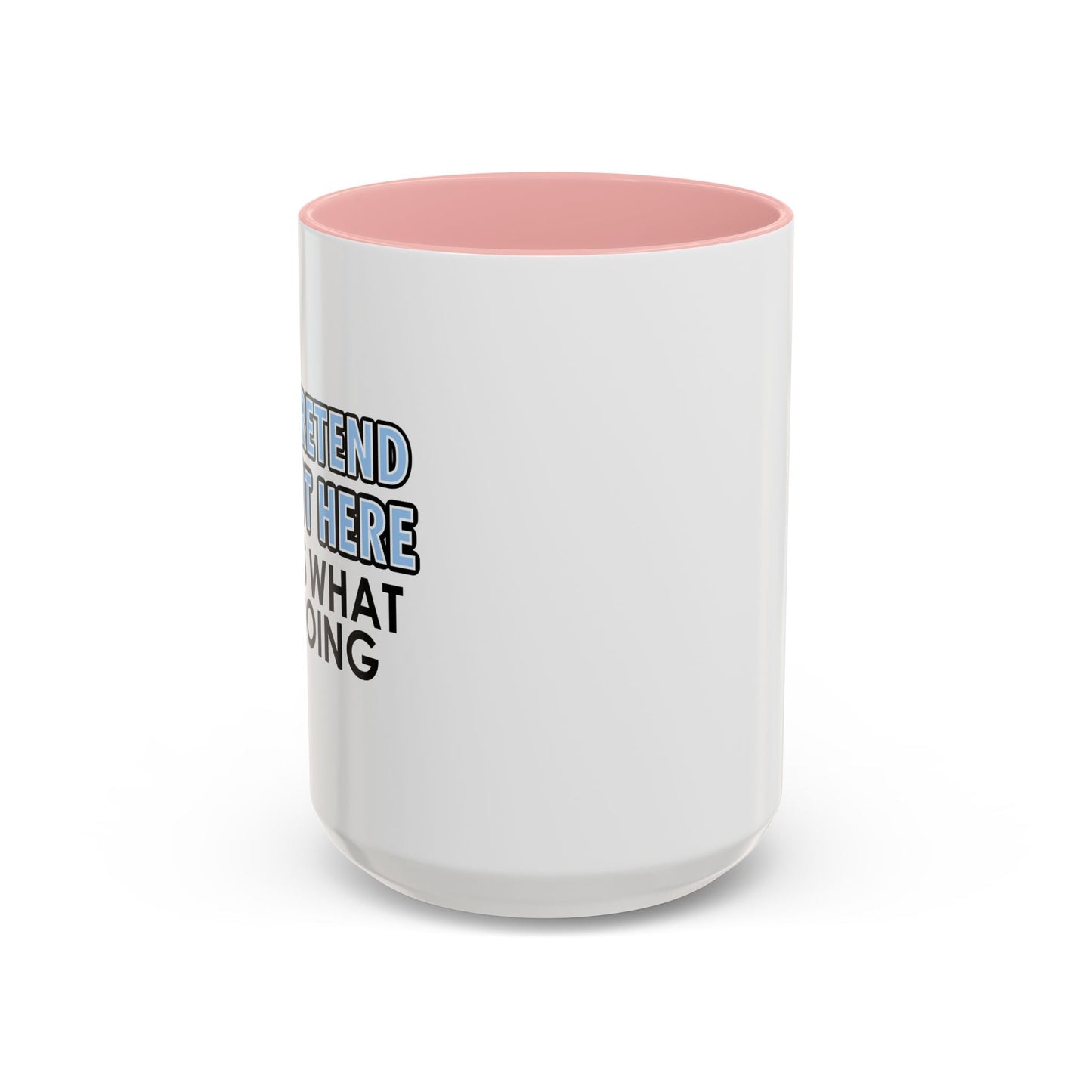 JUST PRETEND I'M NOT HERE Accent BiColor Funny Sarcastic Mug