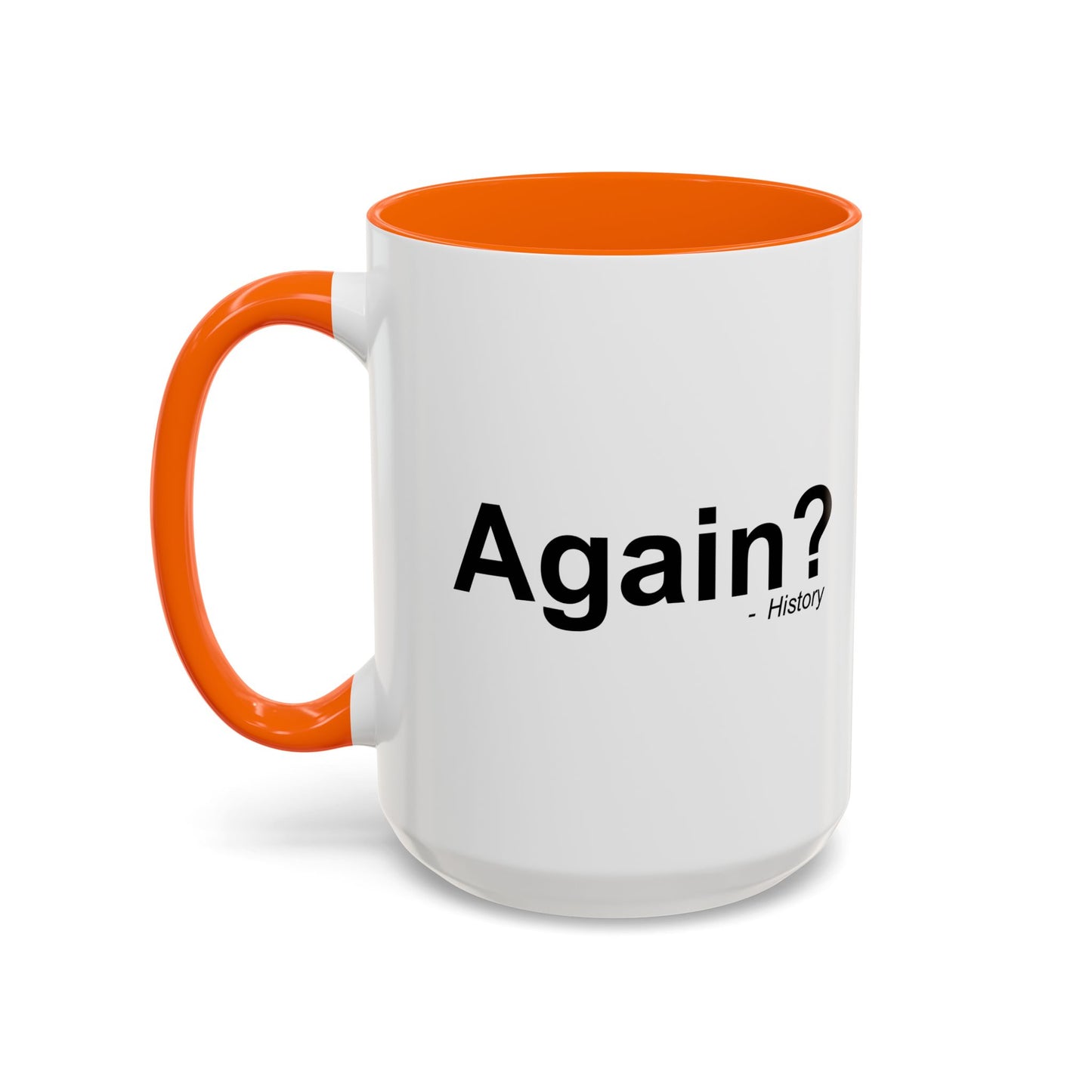 AGAIN? HISTORY Accent BiColor Funny Sarcastic Mug