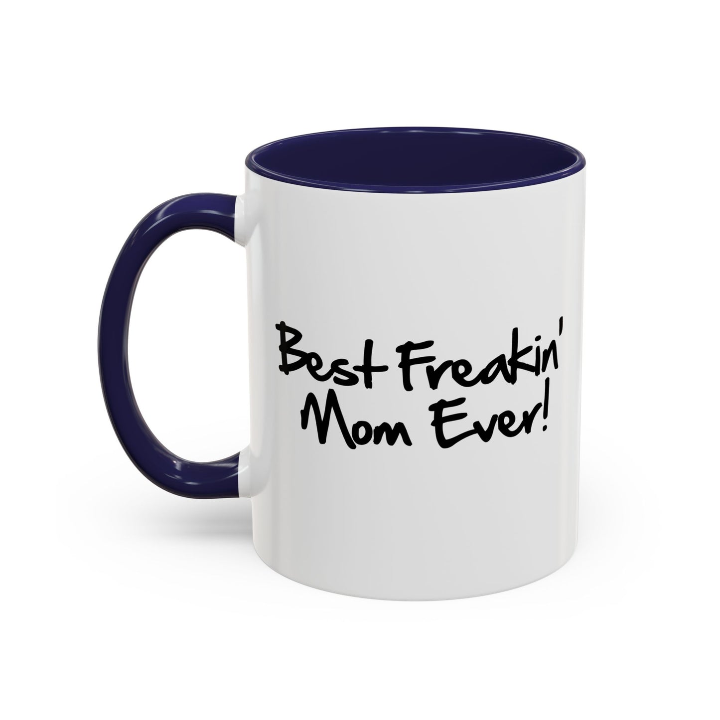 BEST FREAKIN' MOM EVER Accent BiColor Mug