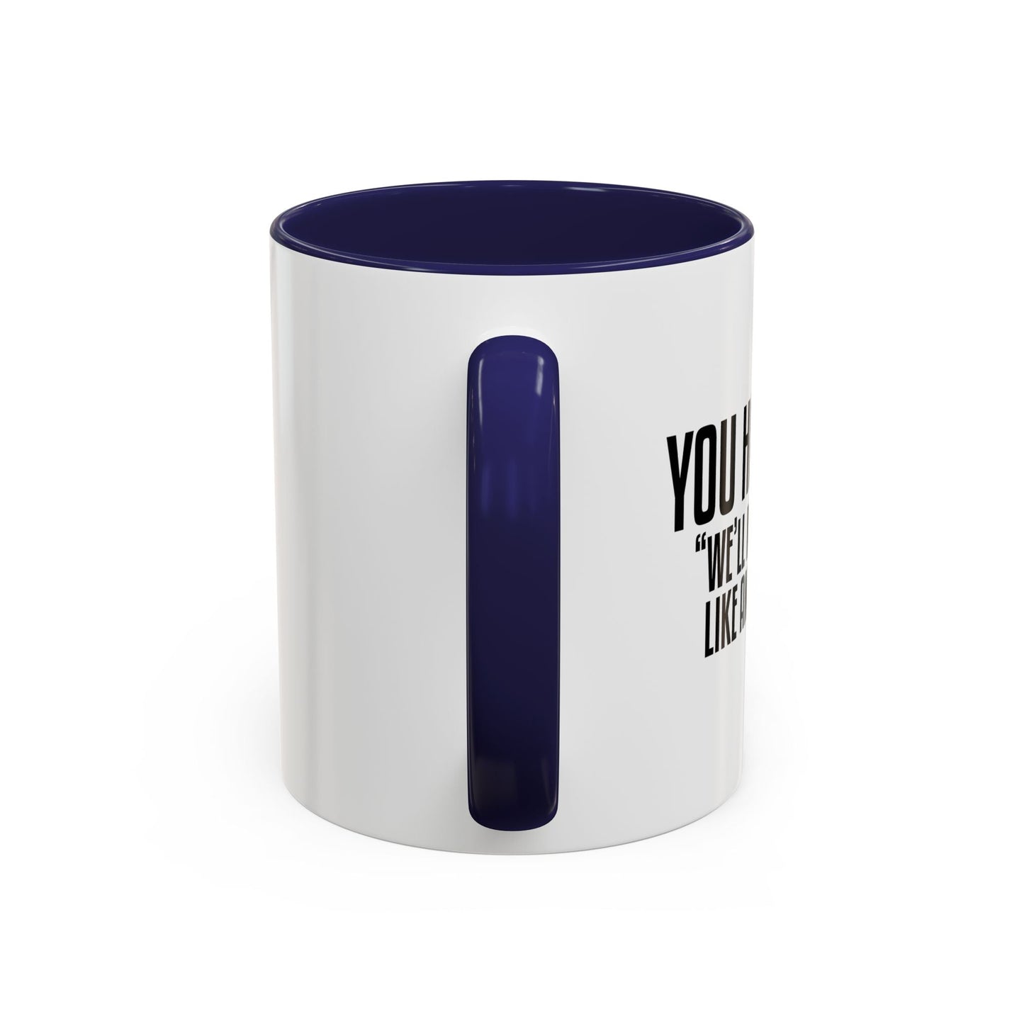 YOU HAD ME AT... Accent BiColor Funny Sarcastic Mug