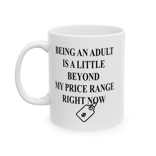 BEYONG MY PRICE RANGE FUNNY SARCASTIC WHITE MUG