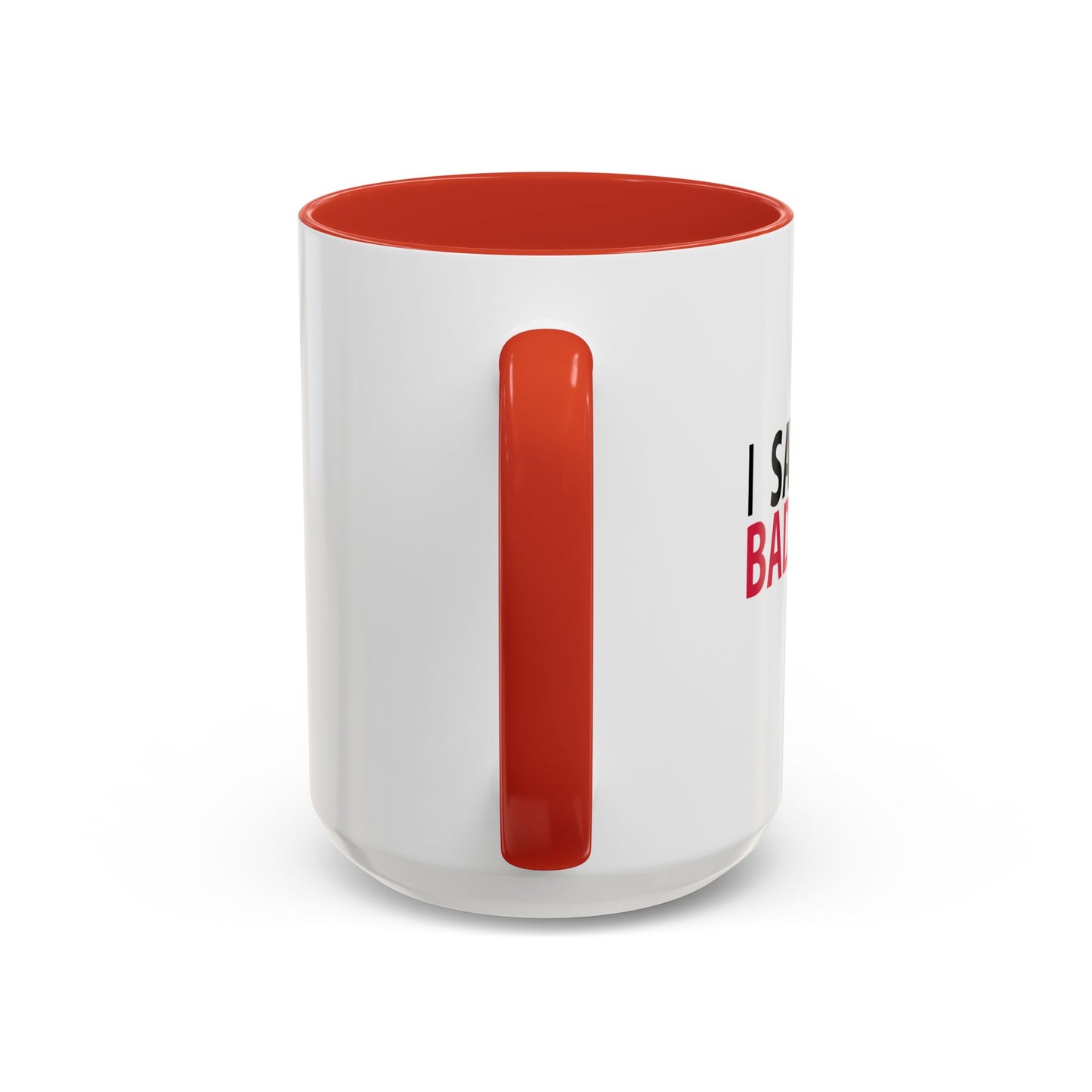 I SAY BAD WORDS ...A LOT Accent BiColor Funny Sarcastic Mug