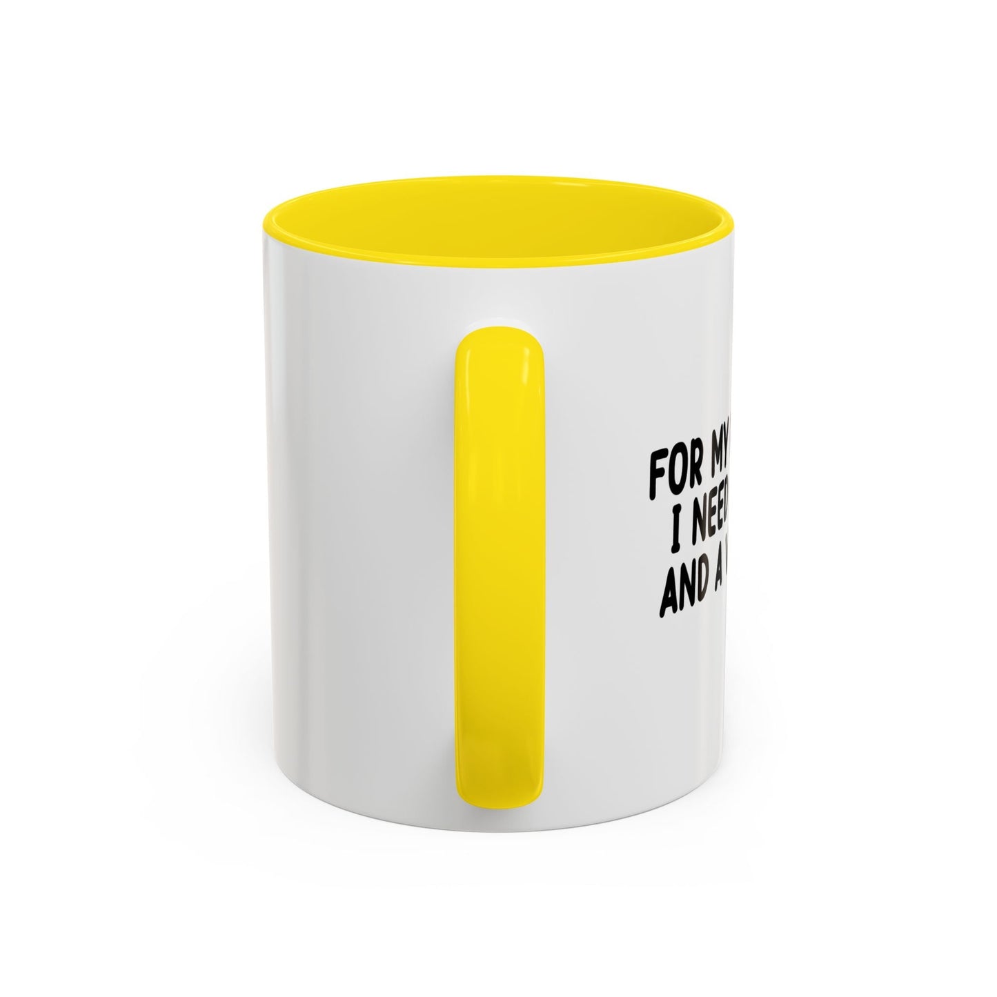 FOR MY NEXT Accent BiColor Funny Sarcastic Mug