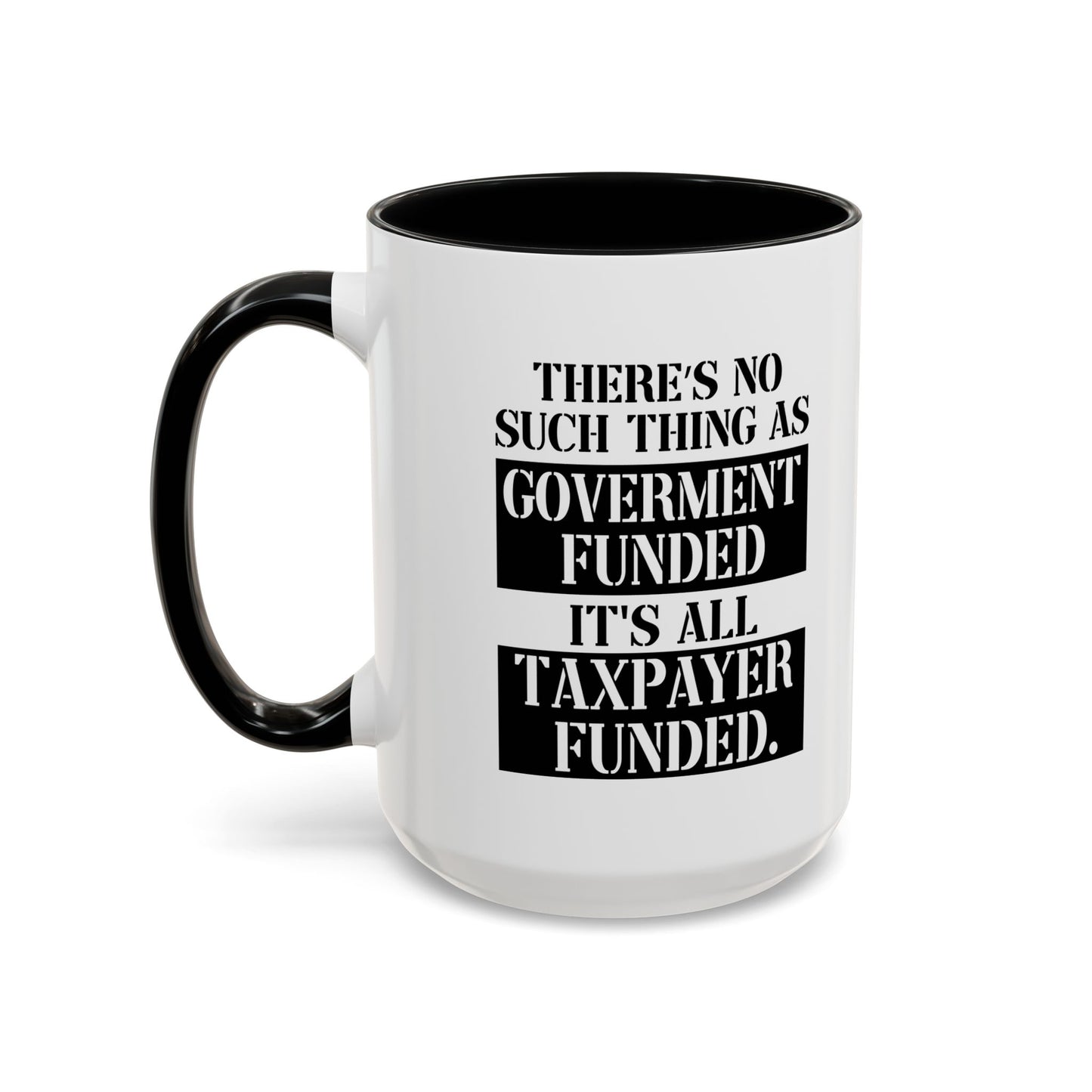 IT'S ALL TAX PAYER FUNDED Accent BiColor Funny Sarcastic Mug