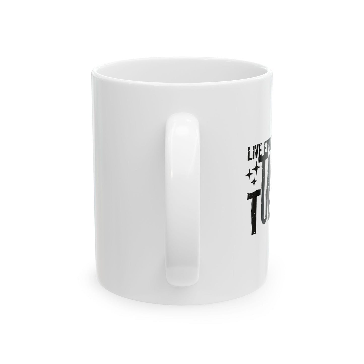 TACO TUESDAY FUNNY SARCASTIC WHITE MUG