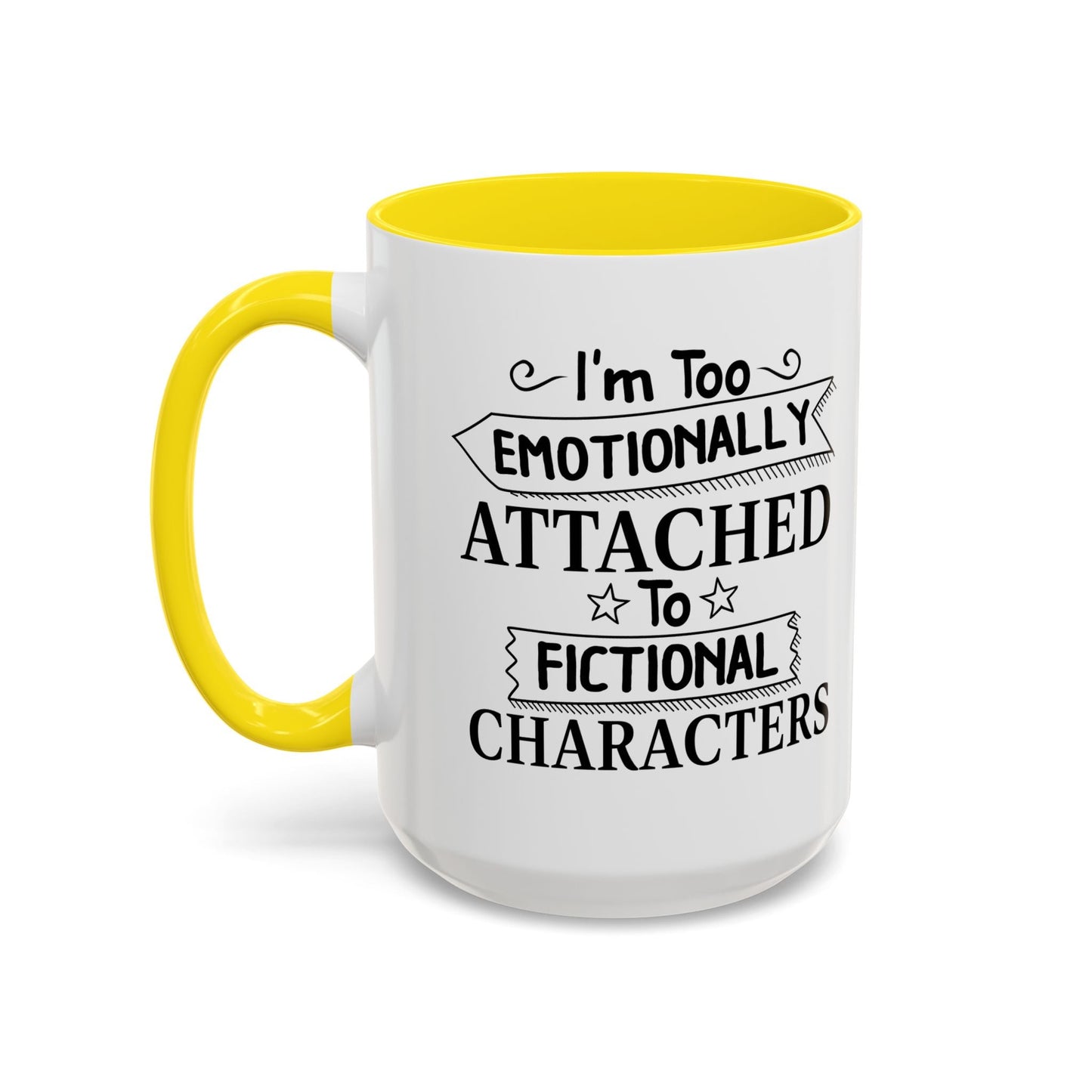 EMOTIONALLY ATTACHED TO FICTIONAL CHARACTERS Accent BiColor Funny Sarcastic Mug