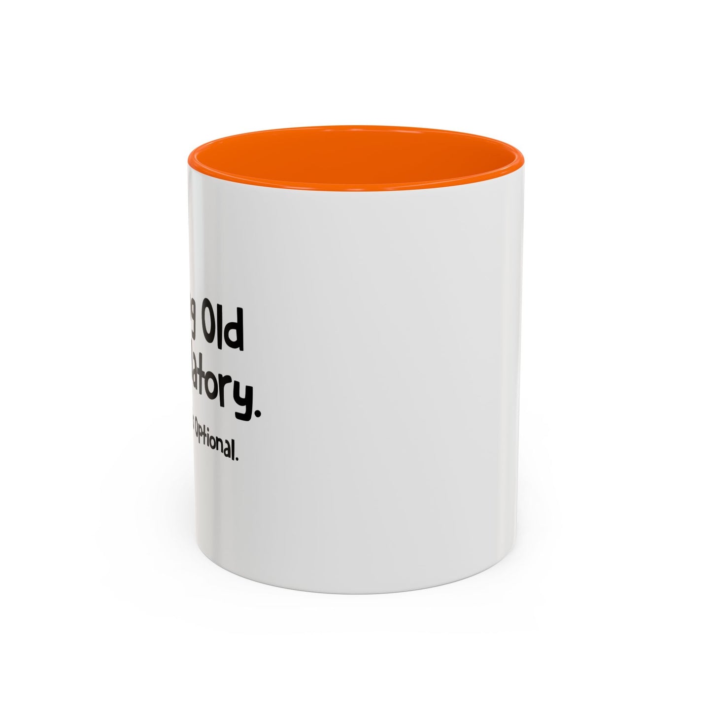 GROWING OLD IS MANDATORY Accent BiColor Funny Sarcastic Mug