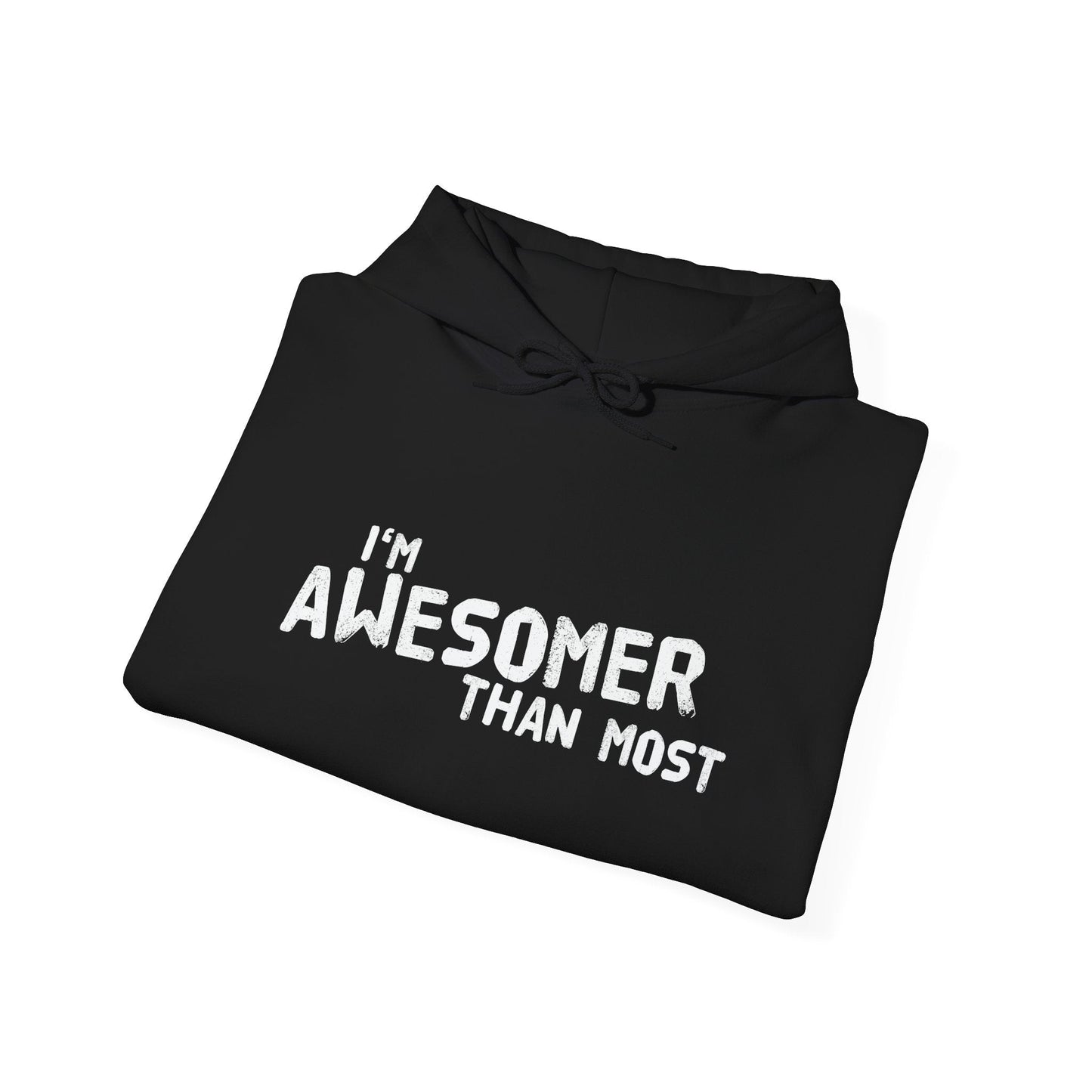 I'M AWESOMER THAN MOST - Premium Unisex Funny Sarcastic Black Hoodie Sweatshirt