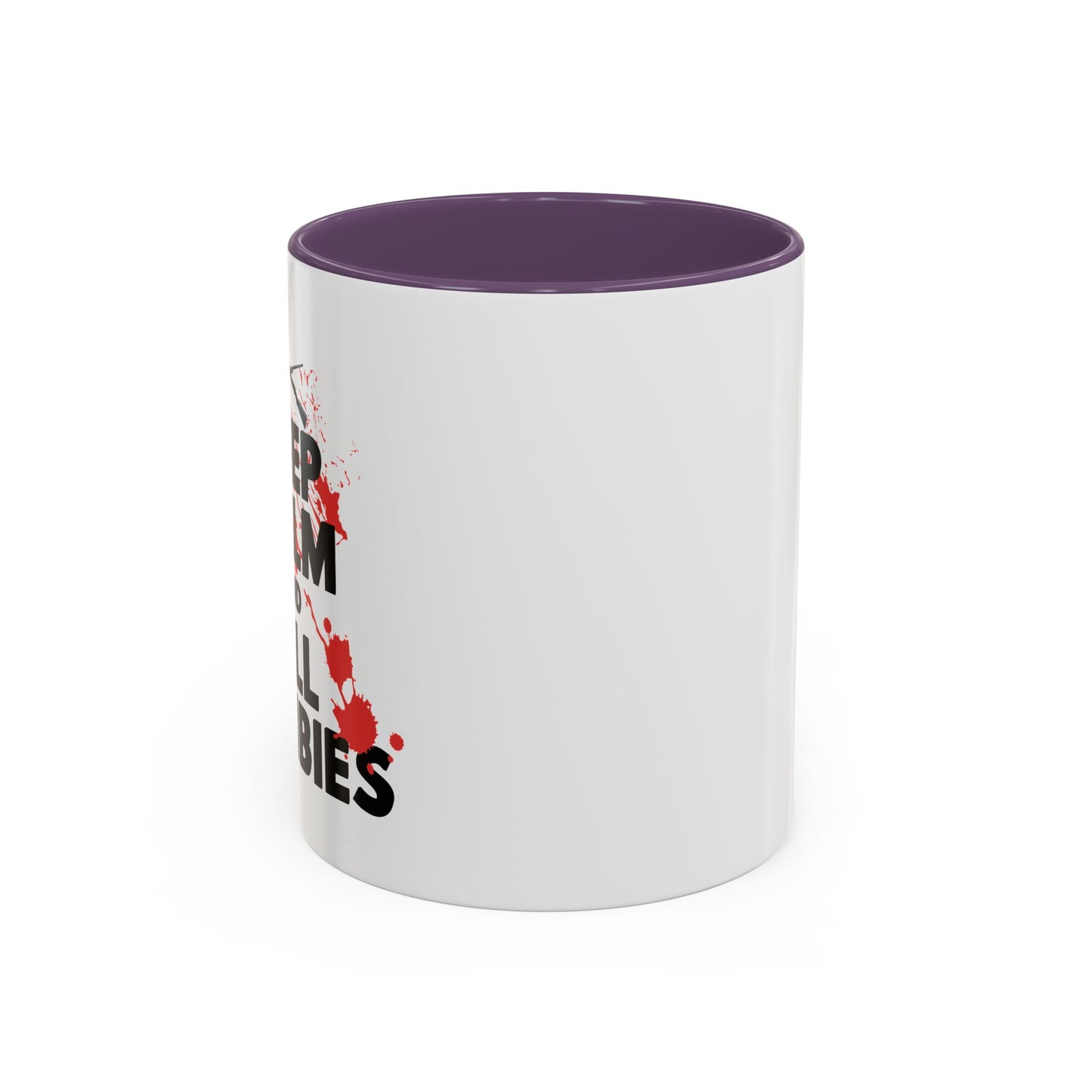 KEEP CALM ANDKILL ZOMBIES Accent BiColor Funny Sarcastic Mug