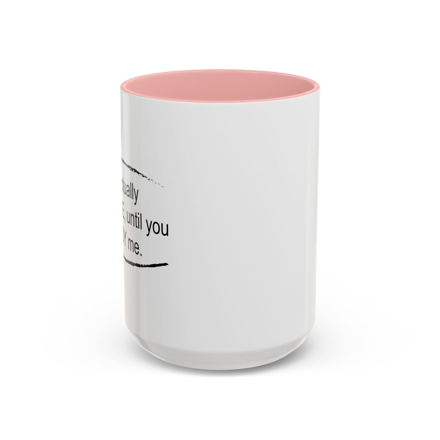 I'm Actually Really Nice, Until You Annoy Me Accent BiColor Funny Sarcastic Mug