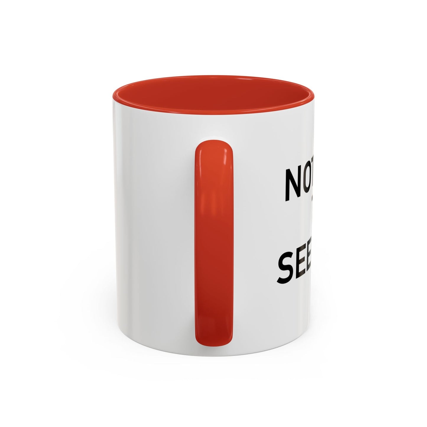 NOTHING TO SEE HERE. Accent BiColor Funny Sarcastic Mug