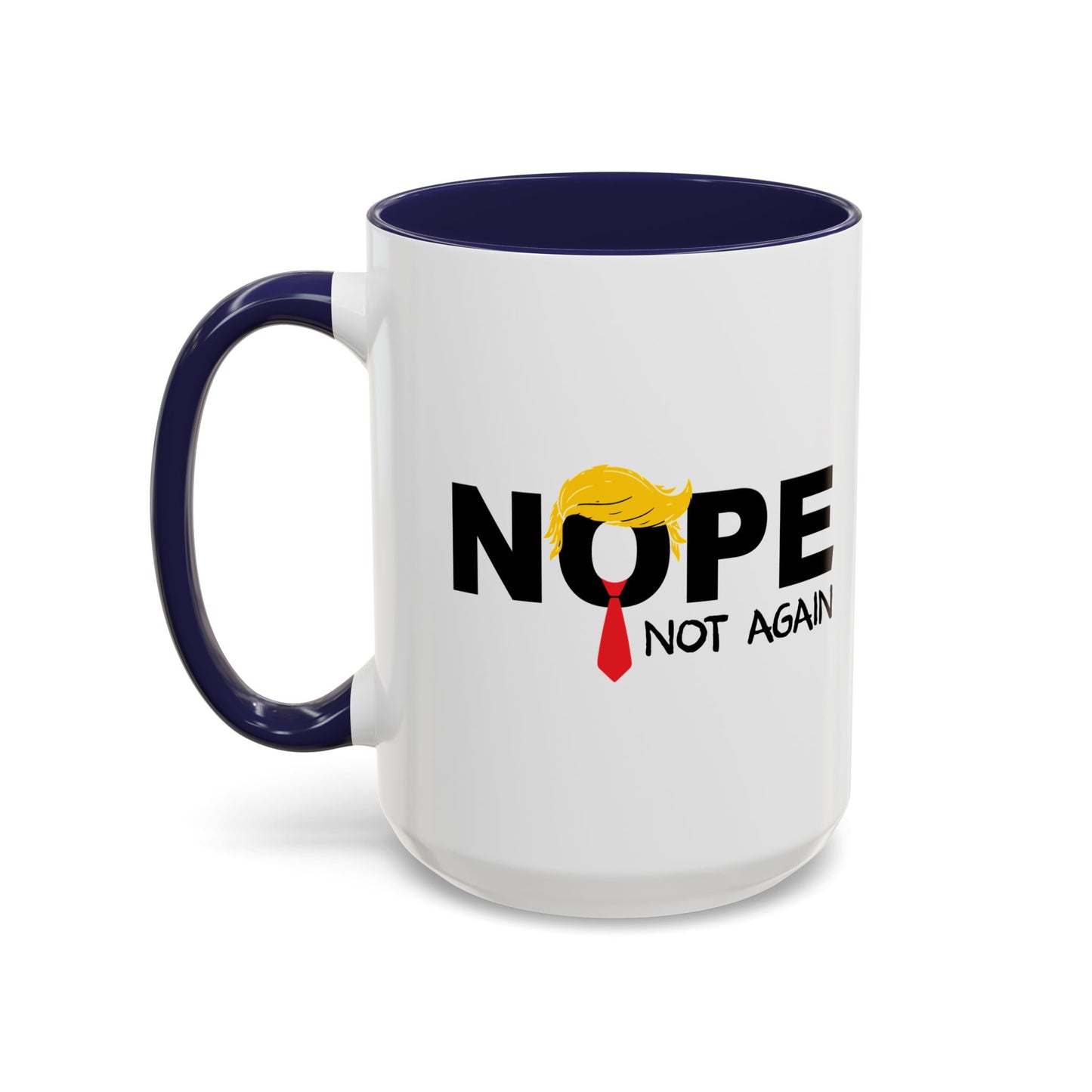 NOPE NOT AGAIN Accent BiColor Funny Sarcastic Mug