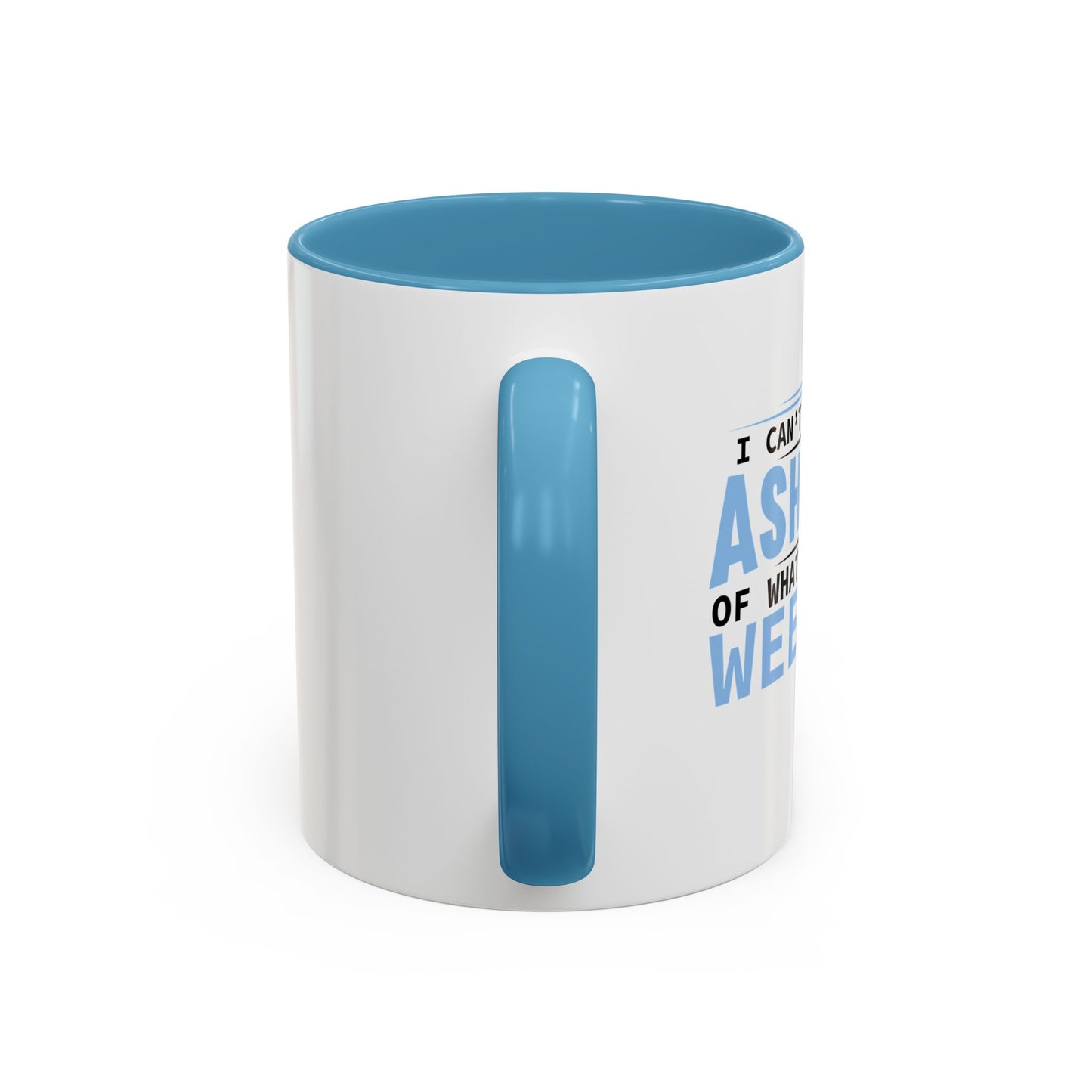 CAN'T WAIT TO BE ASHAMED Accent BiColor Funny Sarcastic Mug