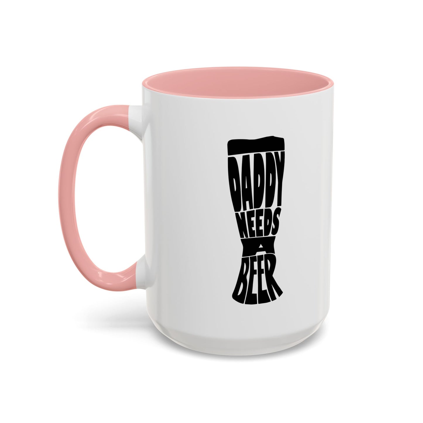 DADDY NEEDS BEER Accent BiColor Funny Sarcastic Mug